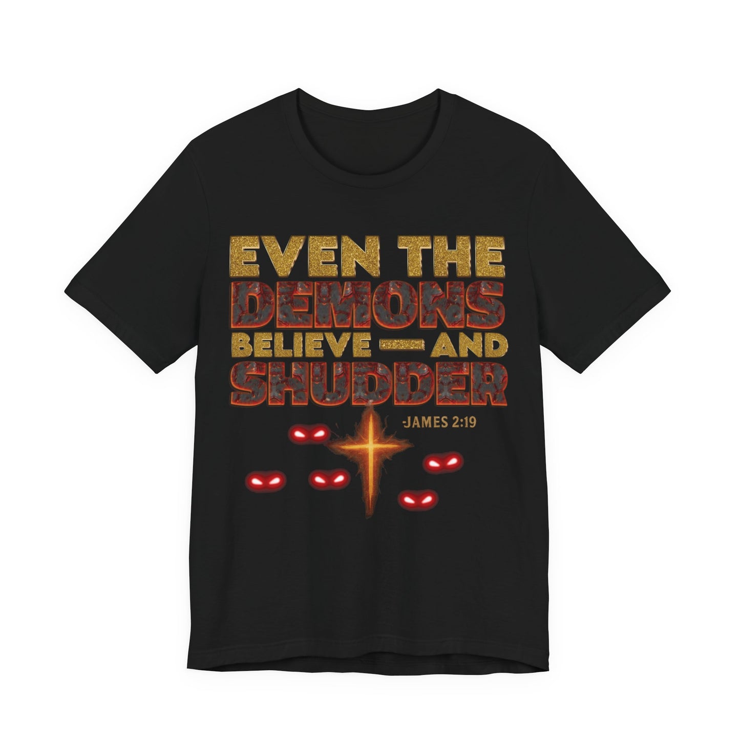 Even the Demons Believe and Shudder Tee | James 2:19 Christian Shirt | Spiritual Warfare Scripture Top | Unisex Jersey Short Sleeve Faith T-Shirt