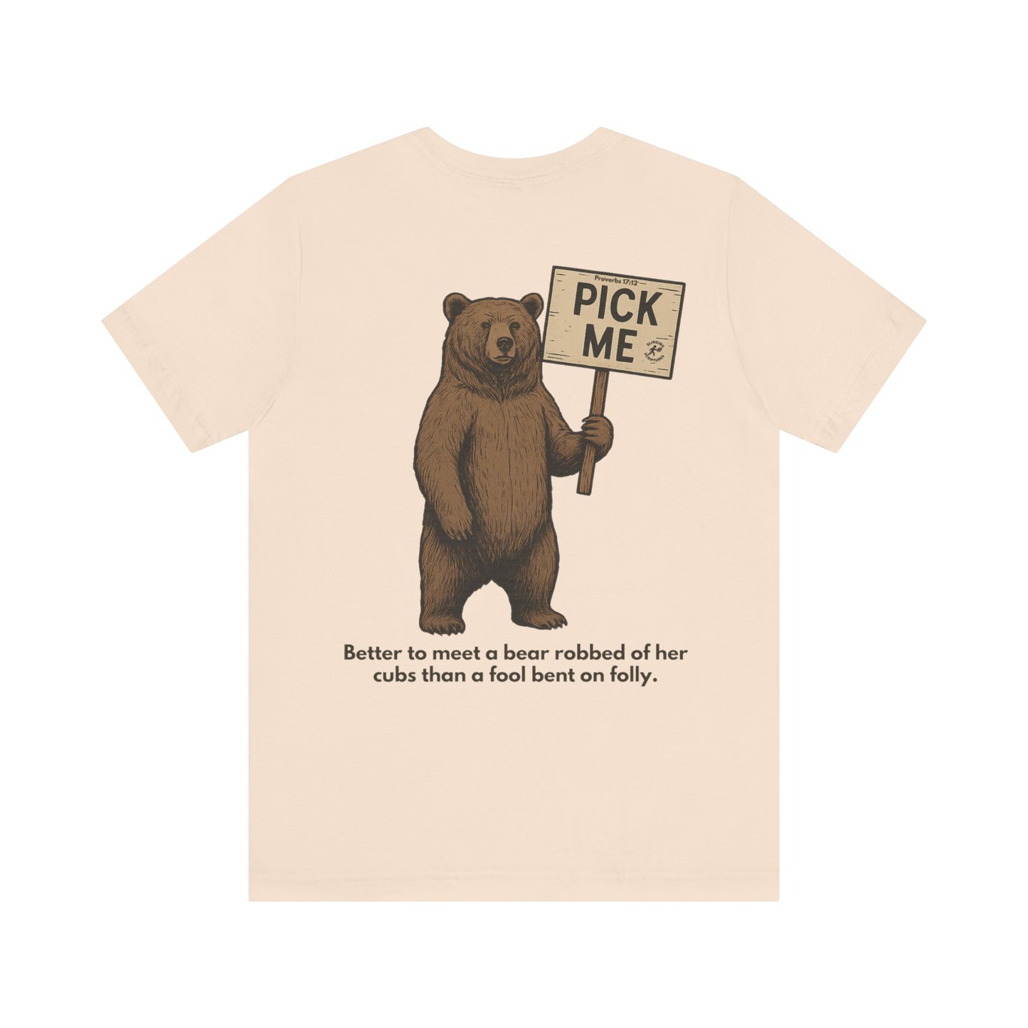 Choose the Bear — Proverbs 17:12 | This Bible Slaps™ Christian Humor Tee
