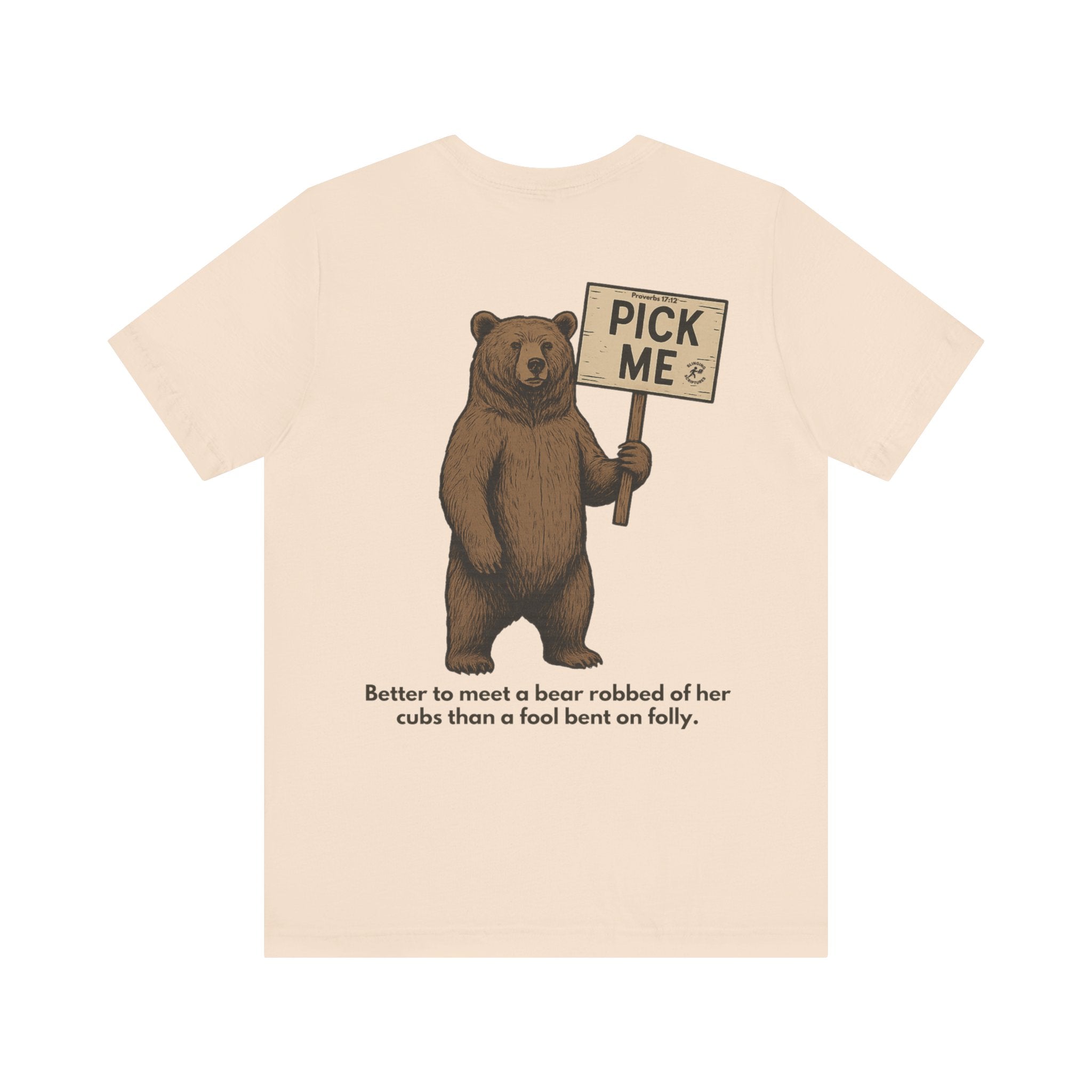 Choose the Bear — Proverbs 17:12 | This Bible Slaps™ Christian Humor Tee