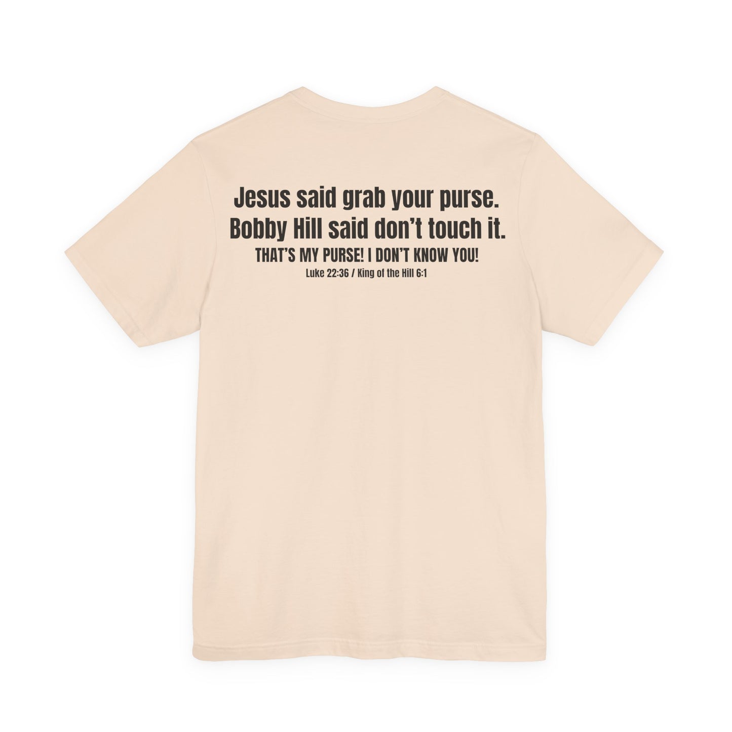Grab Your Purse — Buy a Sword | Bobby Hill “Don’t Touch It” Tee (Luke 22:36)