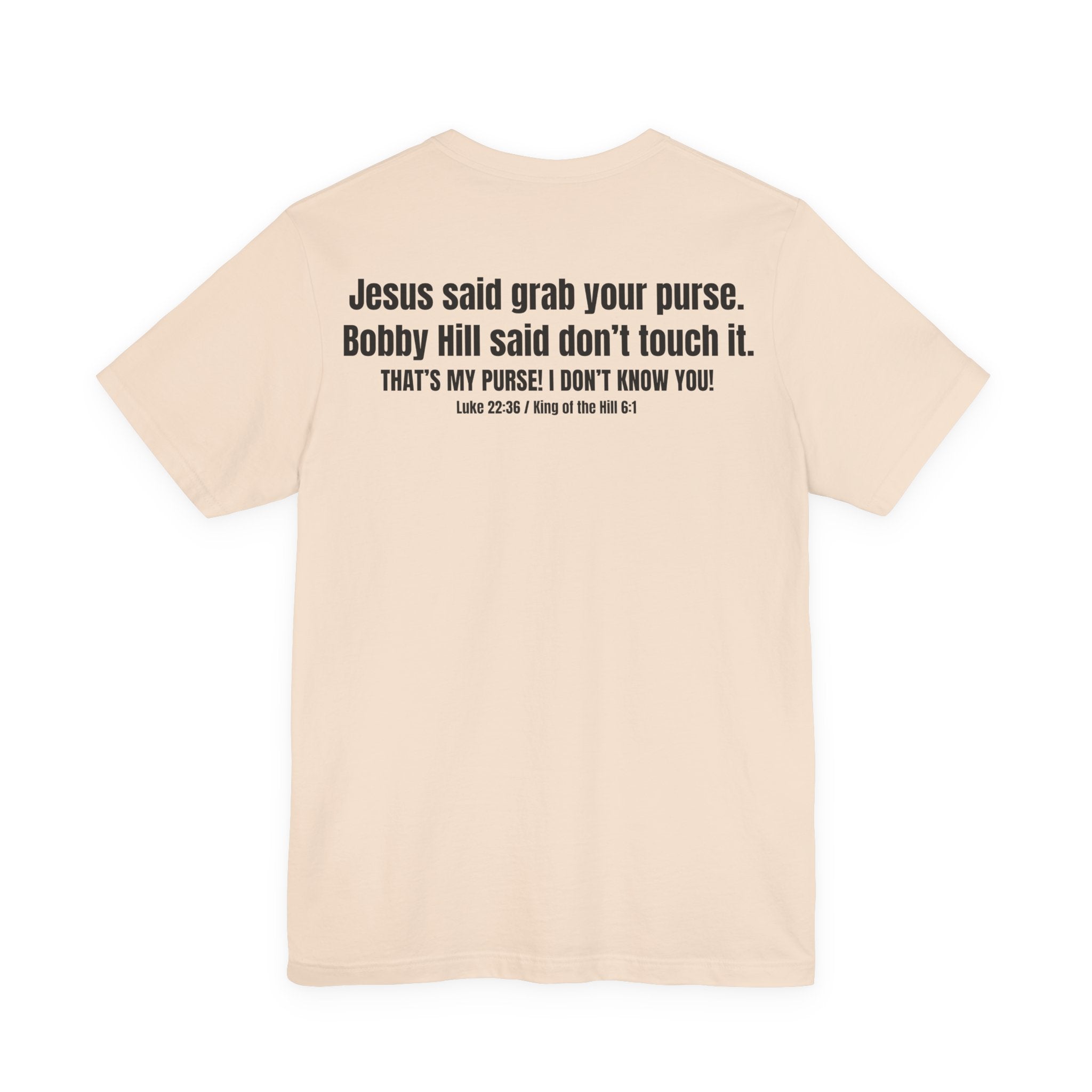 Grab Your Purse — Buy a Sword | Bobby Hill “Don’t Touch It” Tee (Luke 22:36)