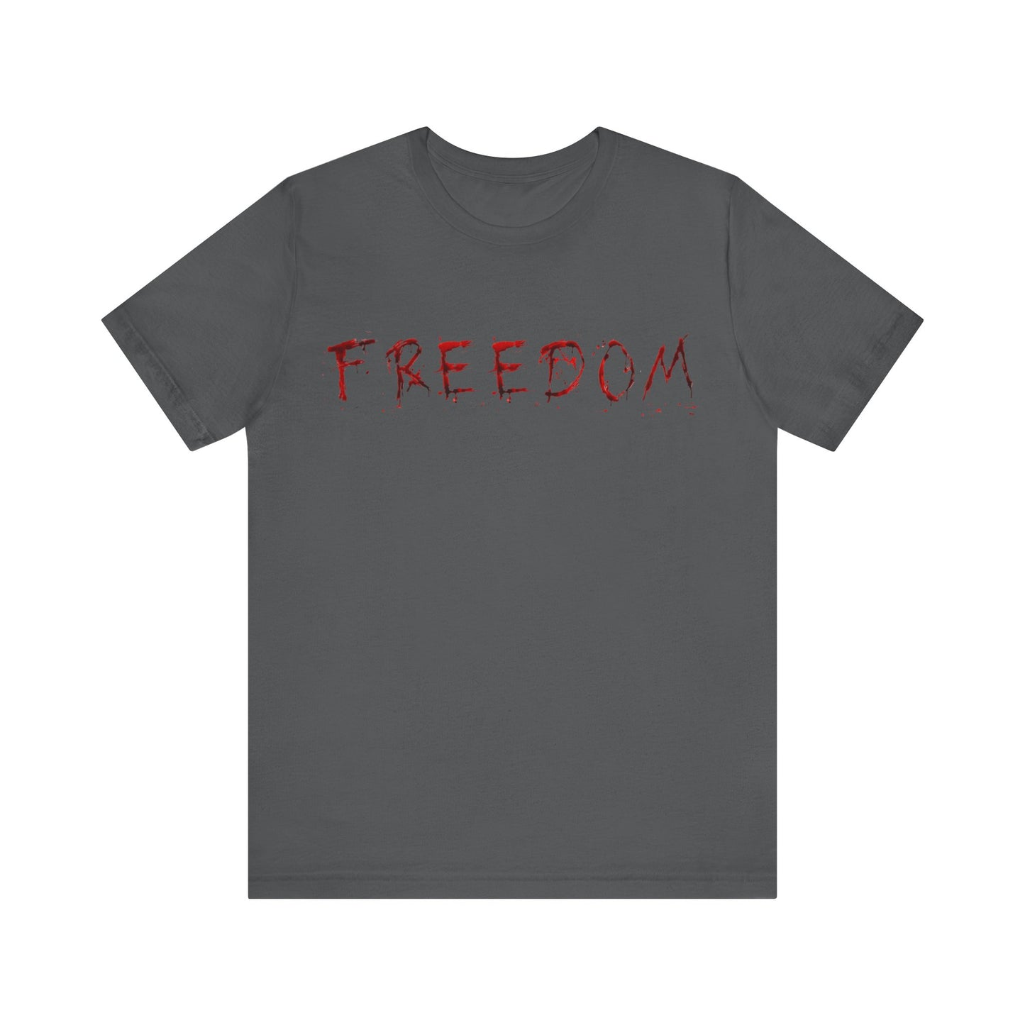 Freedom Isn’t Free — Unisex Jersey Short Sleeve Tee
