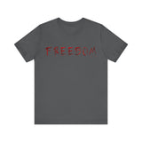 Freedom Isn’t Free — Unisex Jersey Short Sleeve Tee