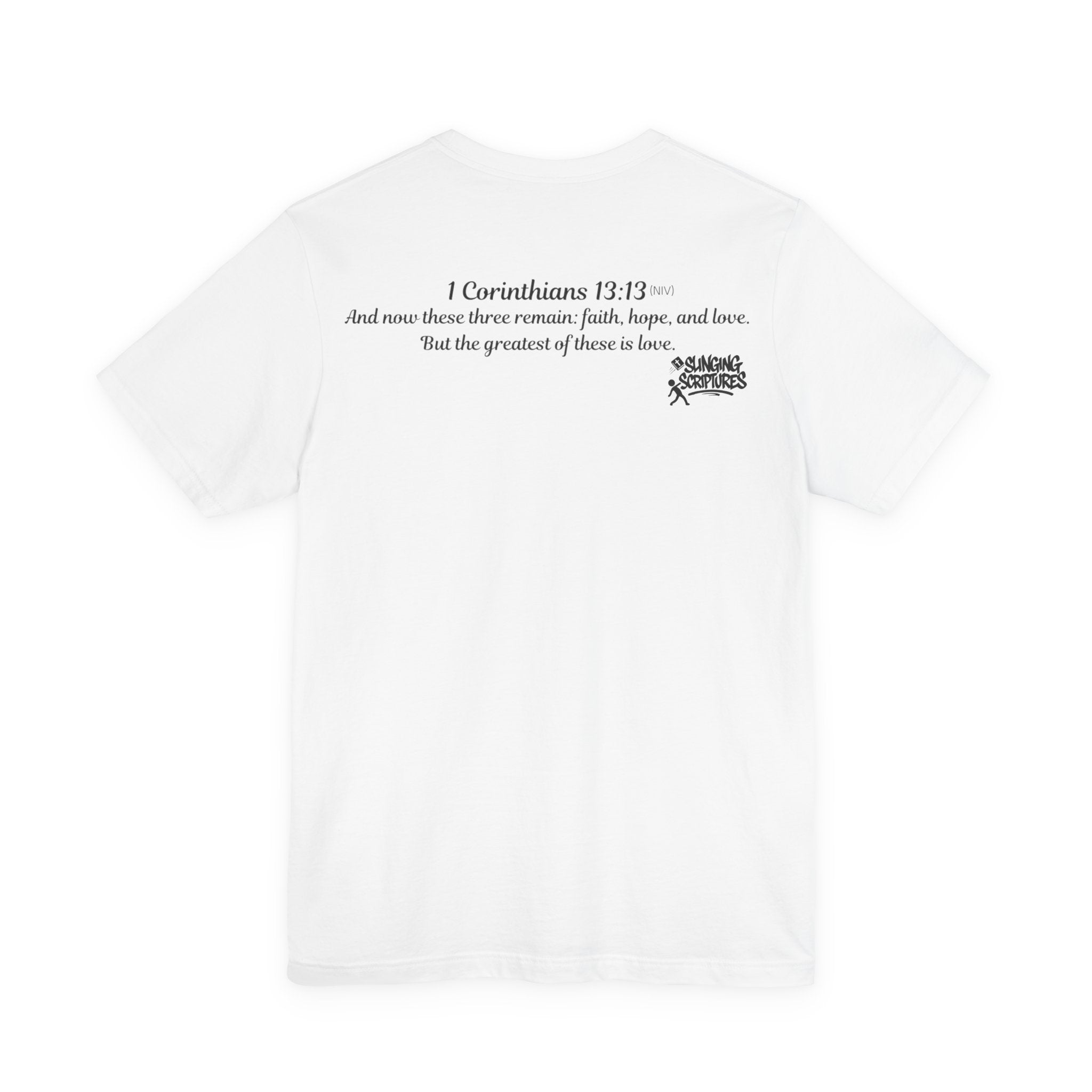 Faith, Hope, Love Tee | 1 Corinthians 13:13 Scripture Shirt | Unisex Jersey Christian T-Shirt