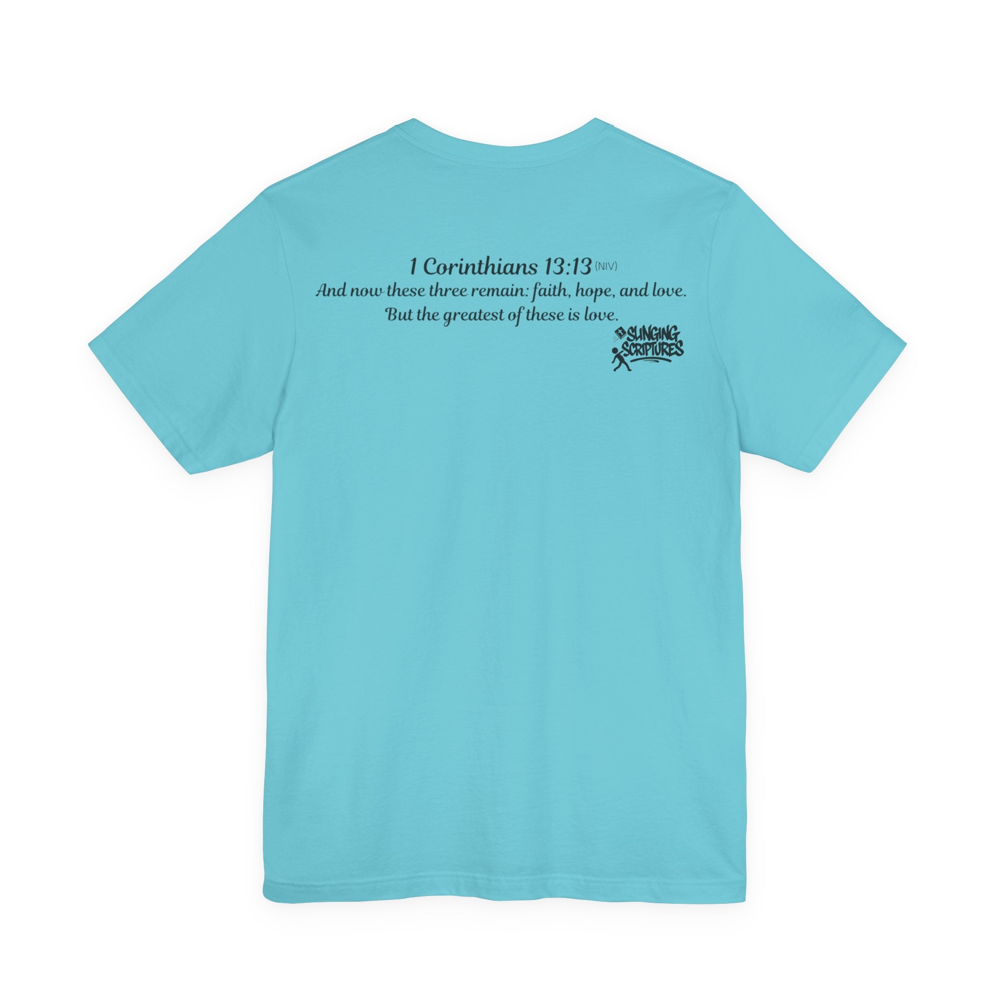 Faith, Hope, Love Tee | 1 Corinthians 13:13 Scripture Shirt | Unisex Jersey Christian T-Shirt