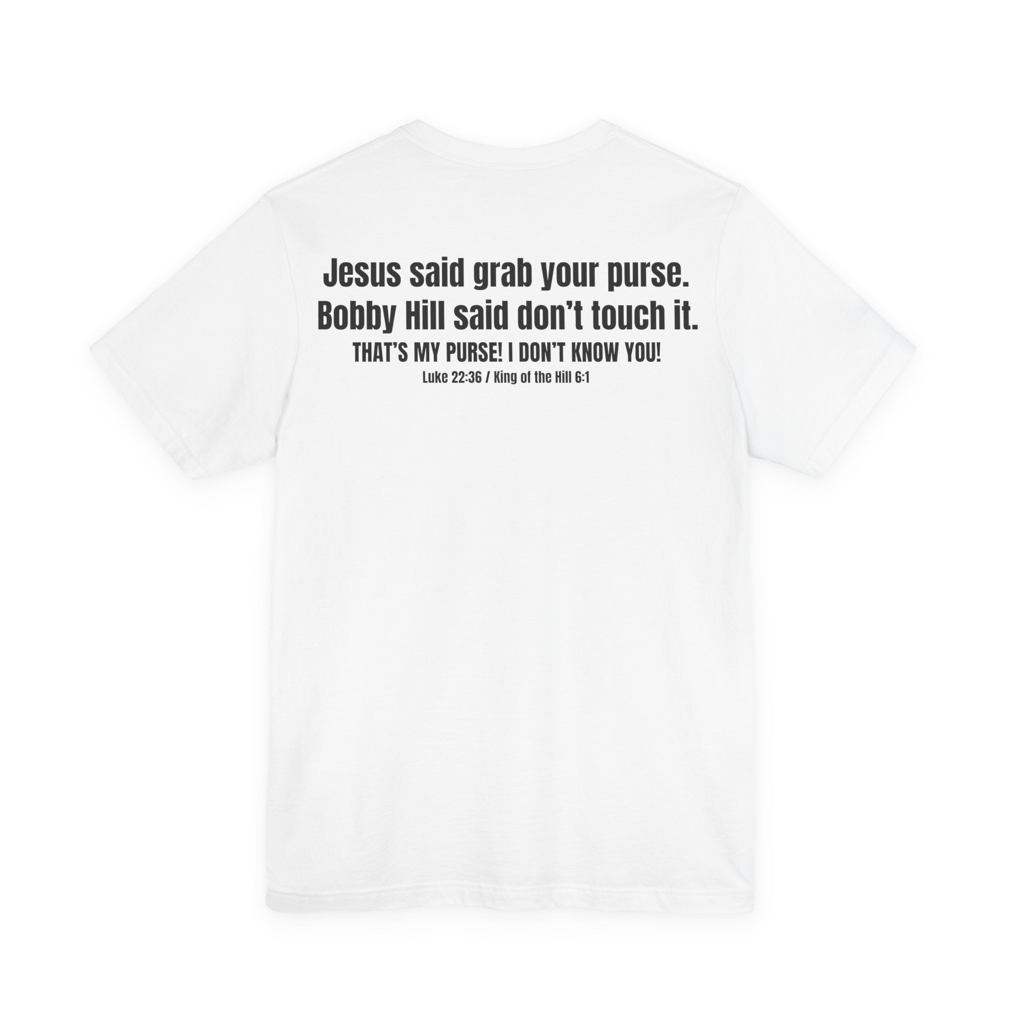 Grab Your Purse — Buy a Sword | Bobby Hill “Don’t Touch It” Tee (Luke 22:36)