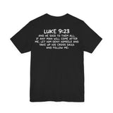 Follow Me Tee | Luke 9:23 Christian T-Shirt | Inspirational Scripture Shirt | Unisex Jersey Short Sleeve