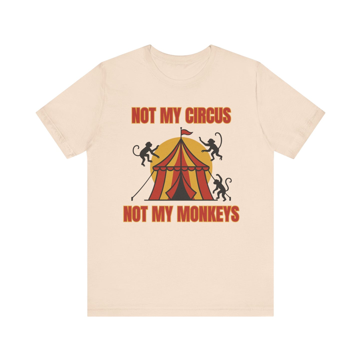 “Front of Christian humor shirt with circus tent, monkeys, and the text ‘Not My Circus, Not My Monkeys’ in red and gold