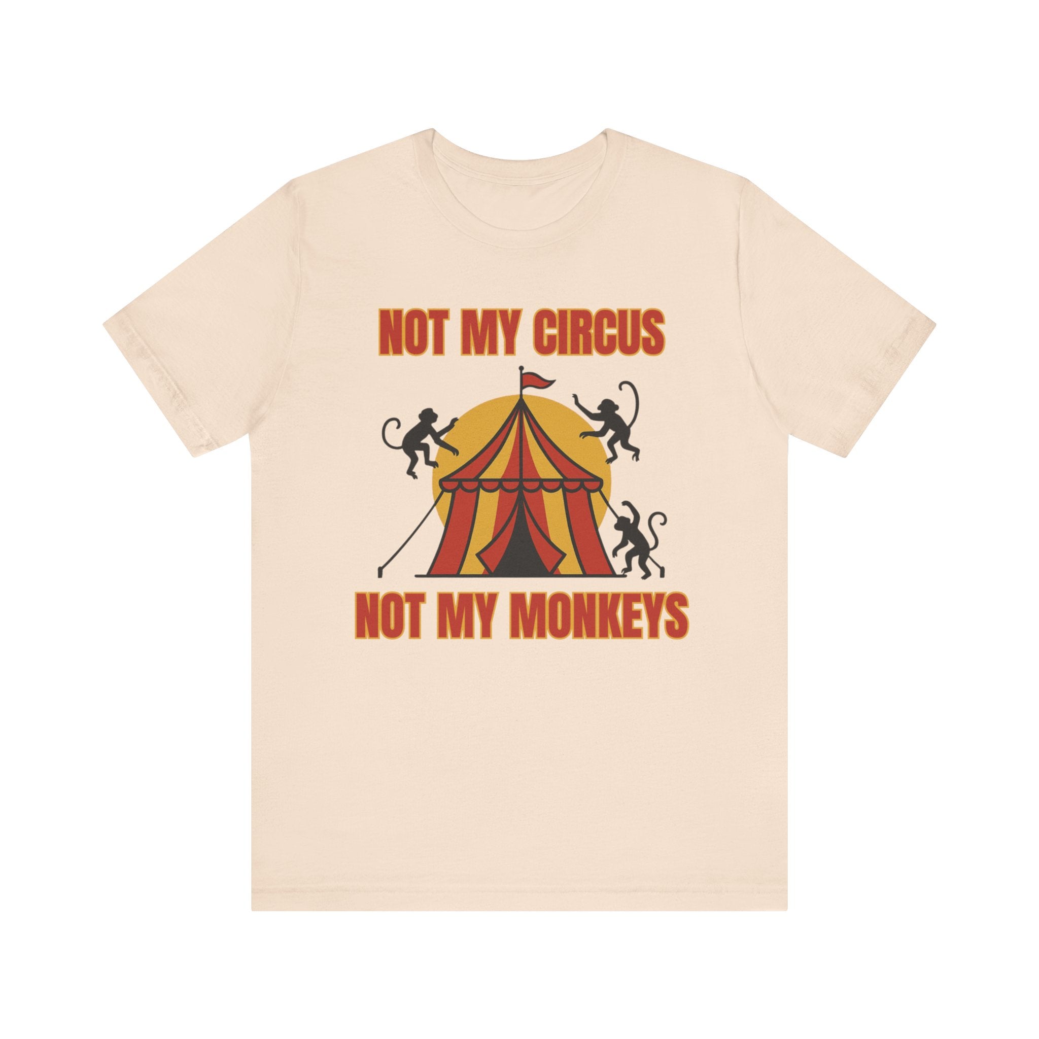 “Front of Christian humor shirt with circus tent, monkeys, and the text ‘Not My Circus, Not My Monkeys’ in red and gold