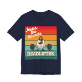 Jesus the Ultimate Deadlifter Tee — Romans 6:9 | Unisex Jersey Short Sleeve Christian T-Shirt
