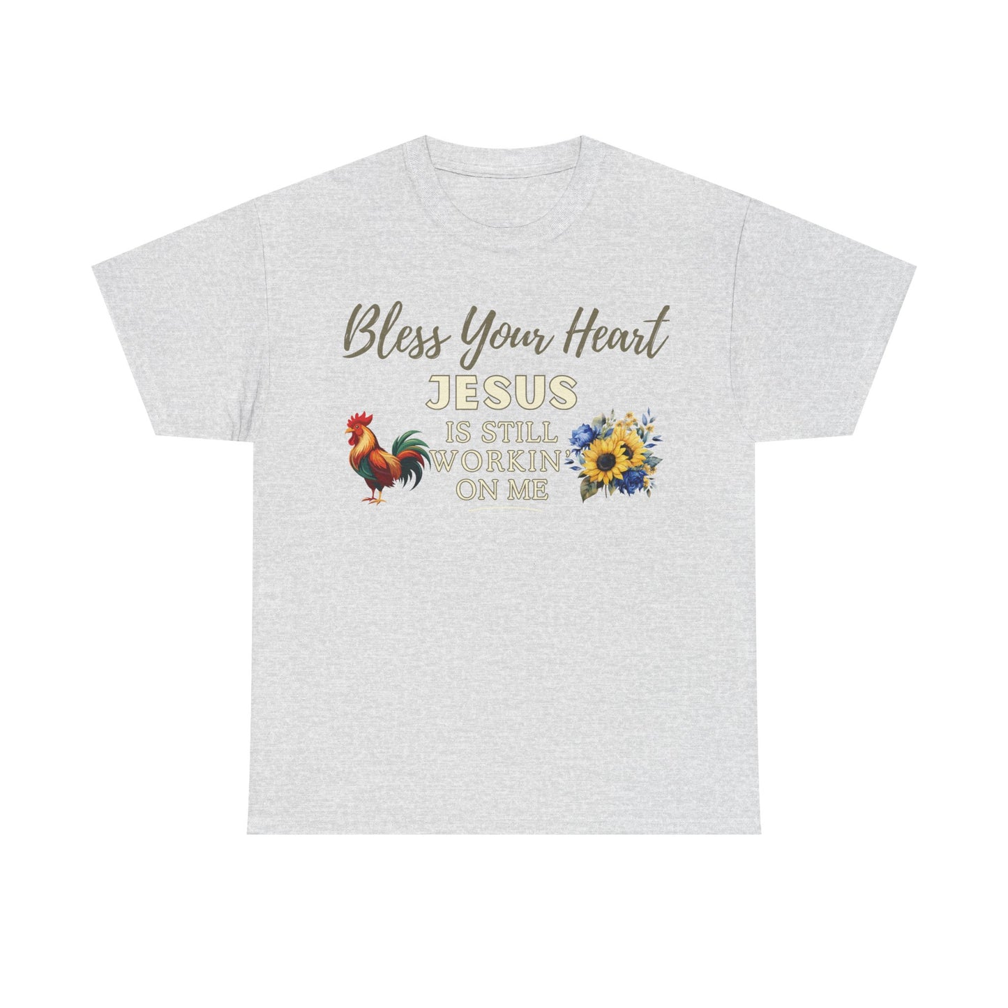 Bless Your Heart — Jesus Is Still Workin’ On Me | Southern Christian T-Shirt