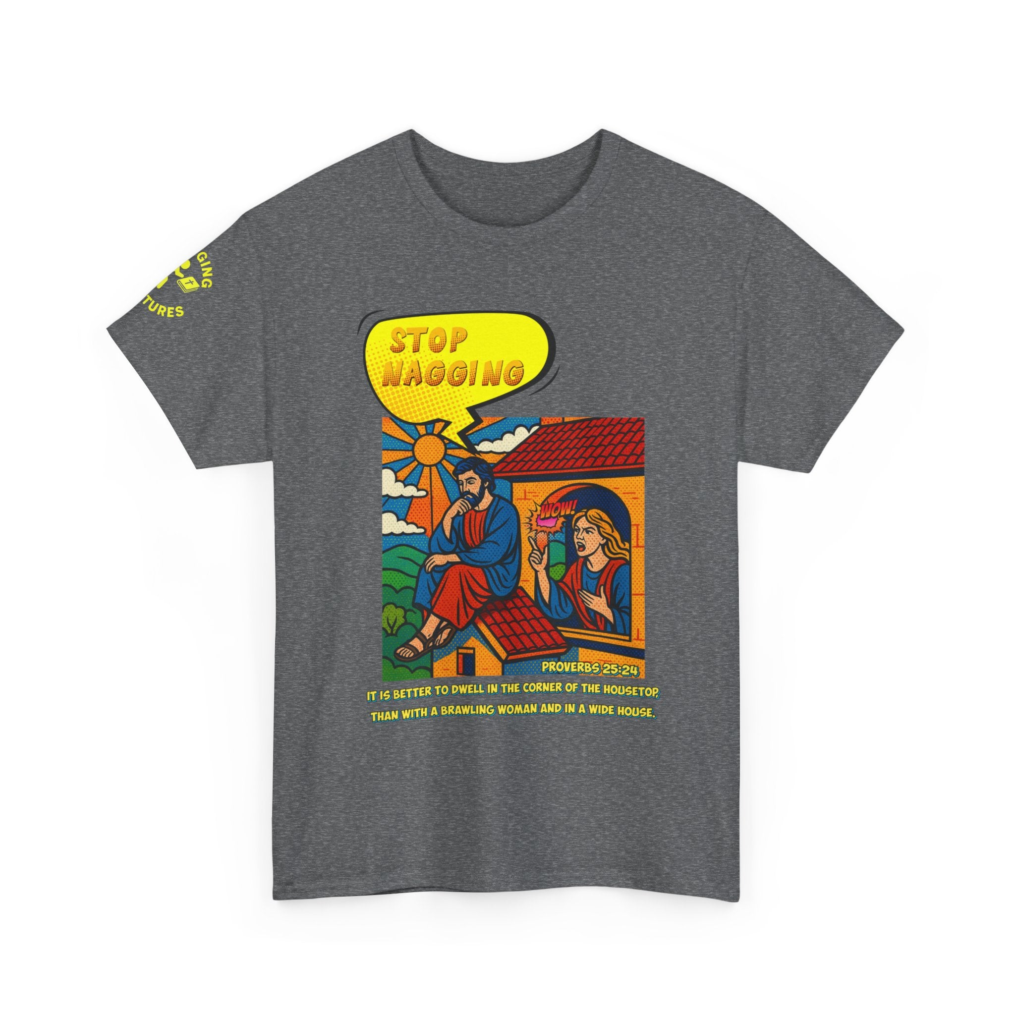 Stop Nagging — Proverbs 25:24 Pop-Art Tee | Unisex Heavy Cotton Christian T-Shirt