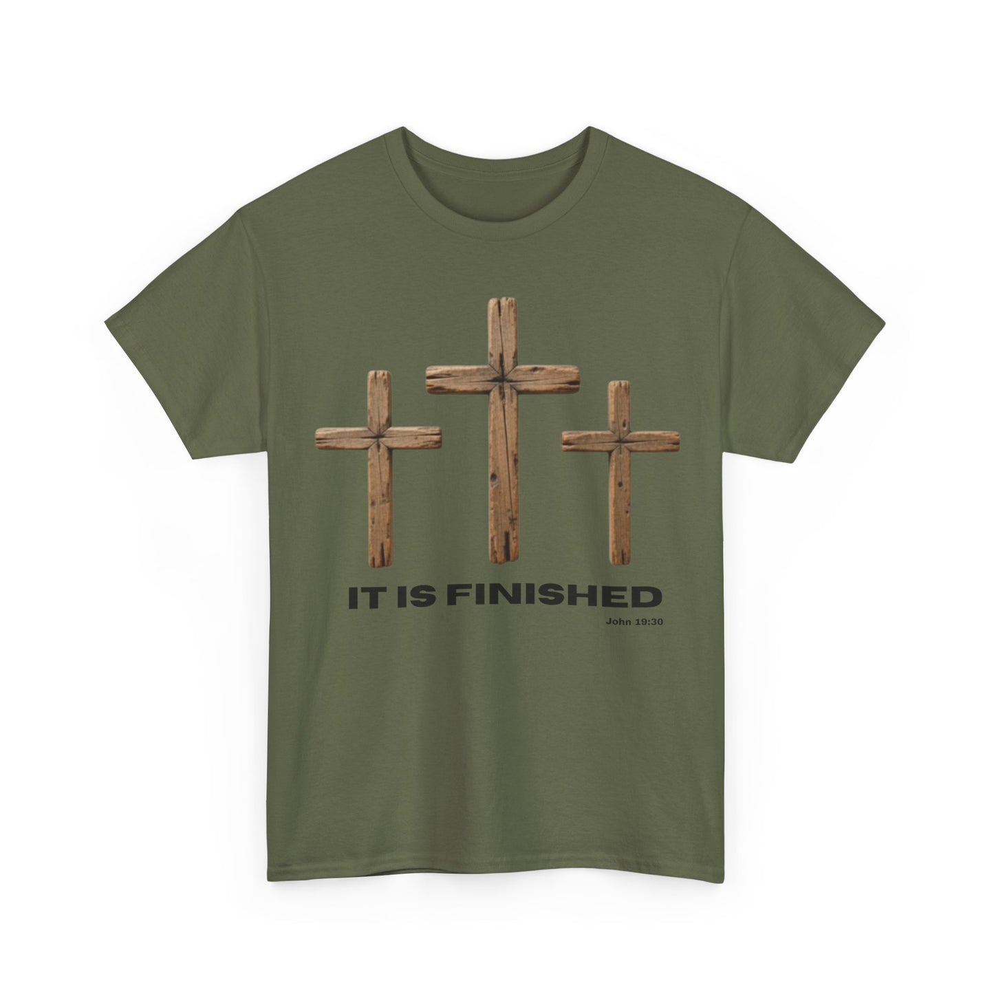 front Olive green Gildan heavy cotton t-shirt featuring three wooden crosses and the phrase “It Is Finished” with John 19:30 printed below in bold black lettering.