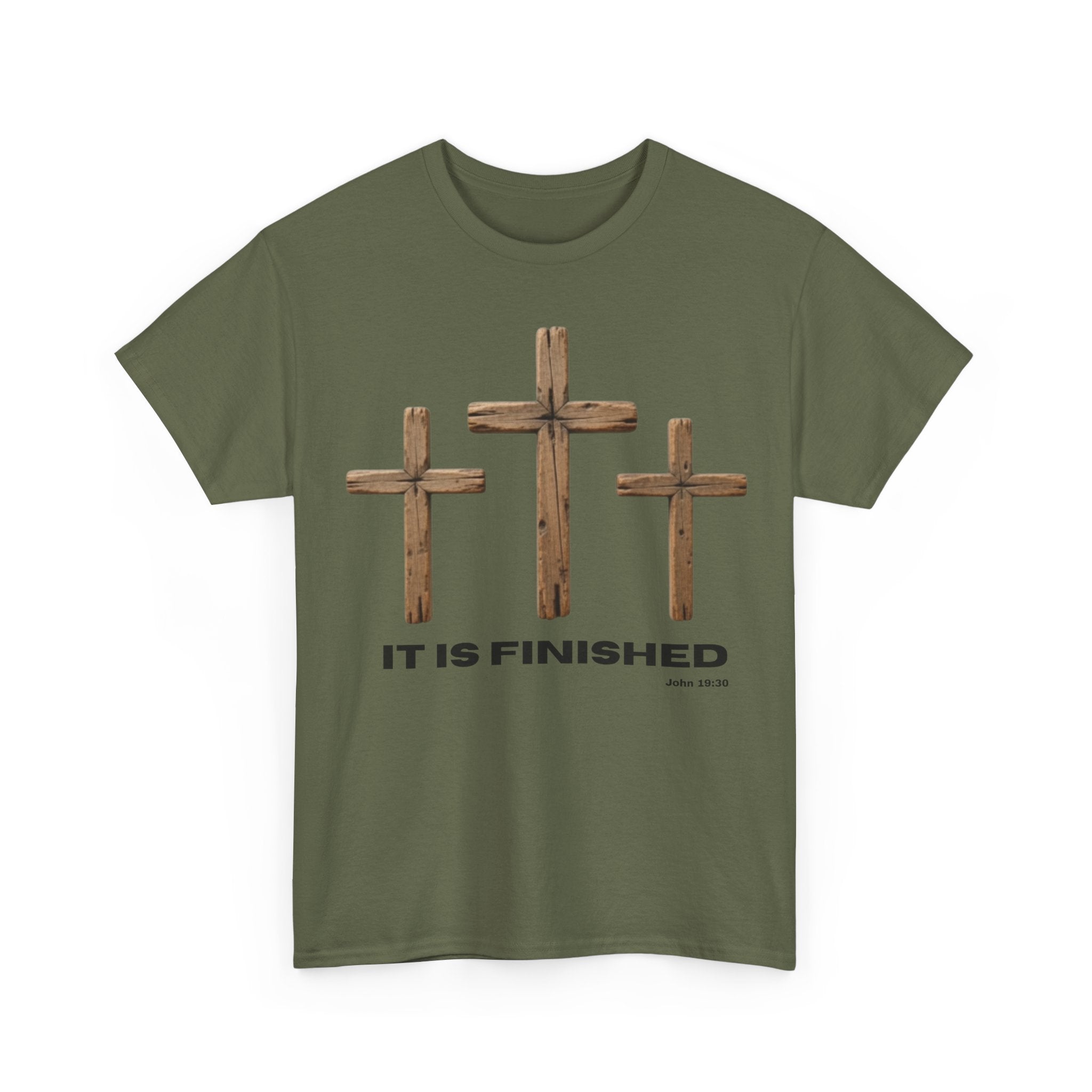 front Olive green Gildan heavy cotton t-shirt featuring three wooden crosses and the phrase “It Is Finished” with John 19:30 printed below in bold black lettering.