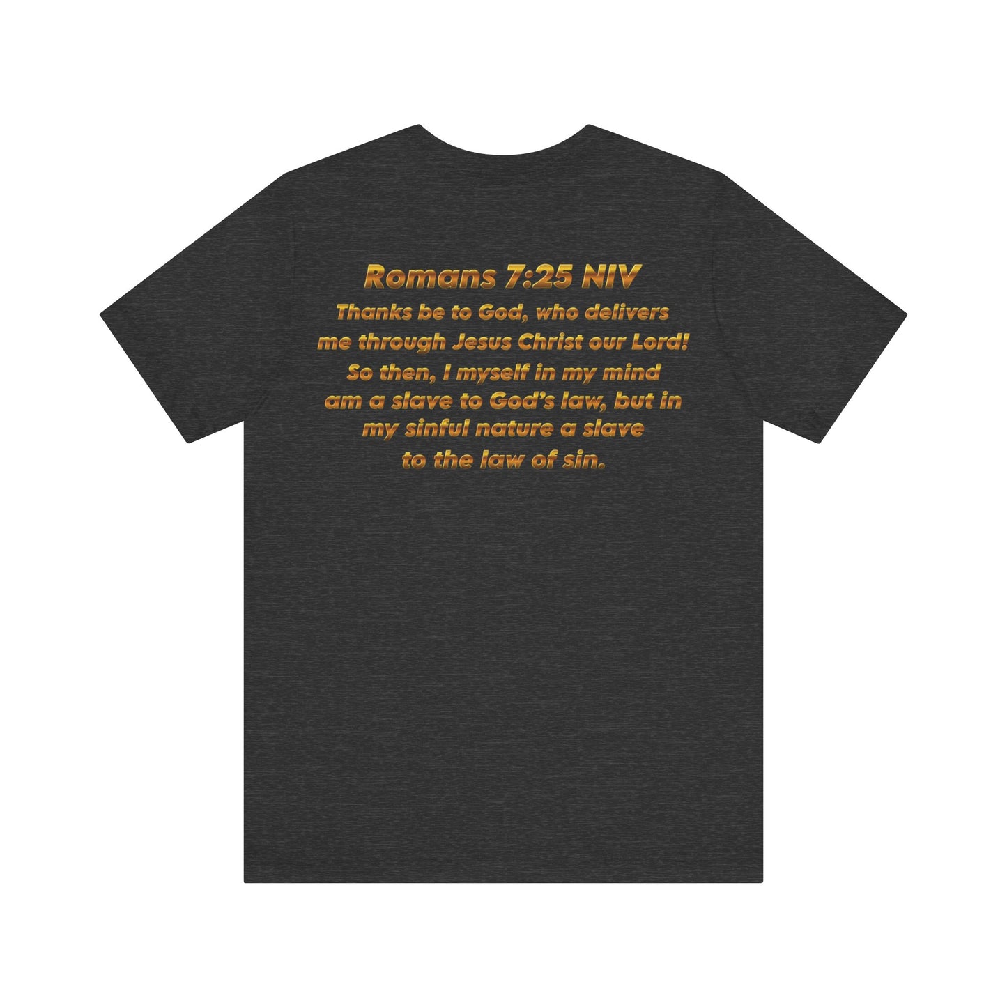 Romans 7:25 Christian Jersey T-Shirt – Spiritual Quote Tee, Unisex Bible Verse Apparel, Inspirational Faith Shirt for Men & Women
