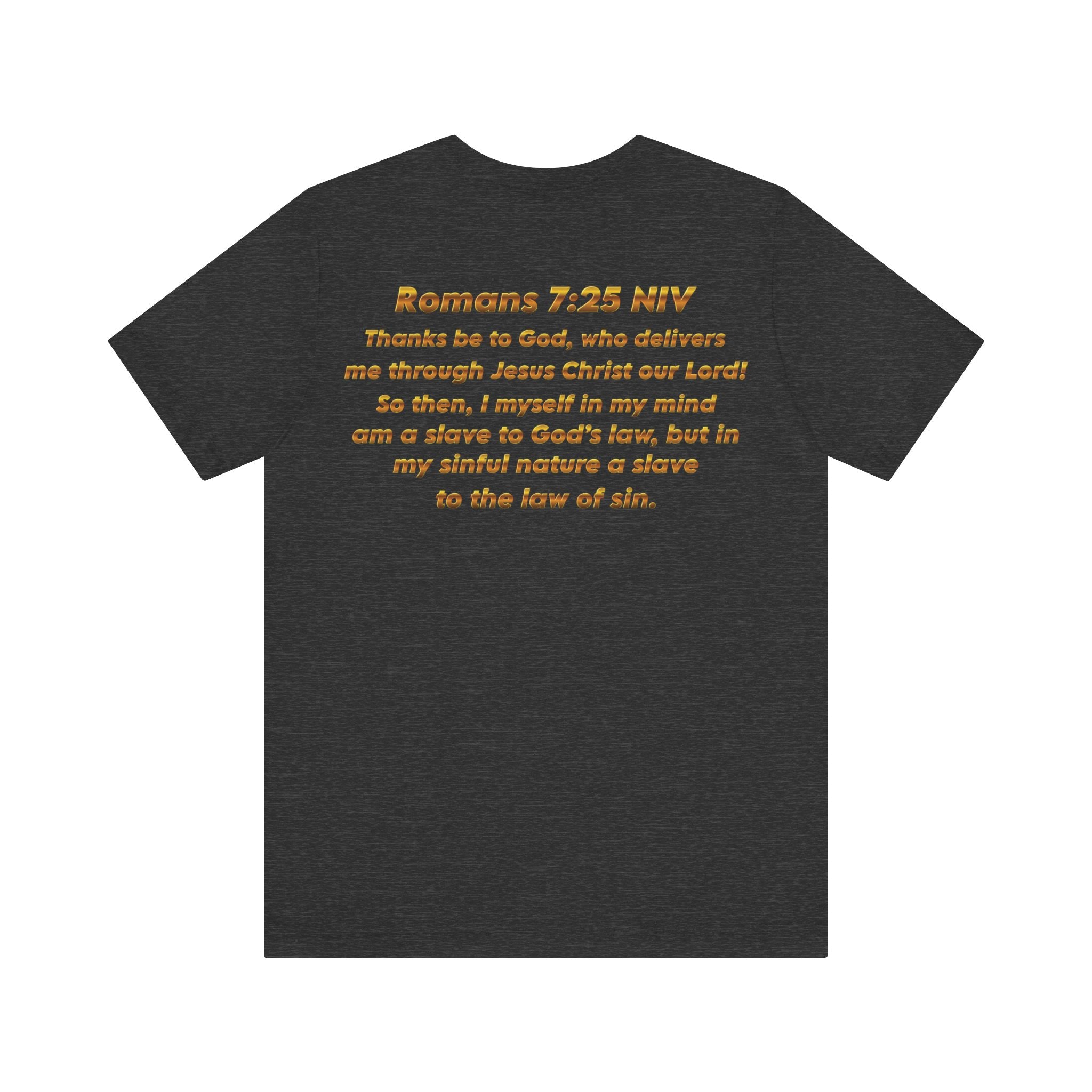 Romans 7:25 Christian Jersey T-Shirt – Spiritual Quote Tee, Unisex Bible Verse Apparel, Inspirational Faith Shirt for Men & Women