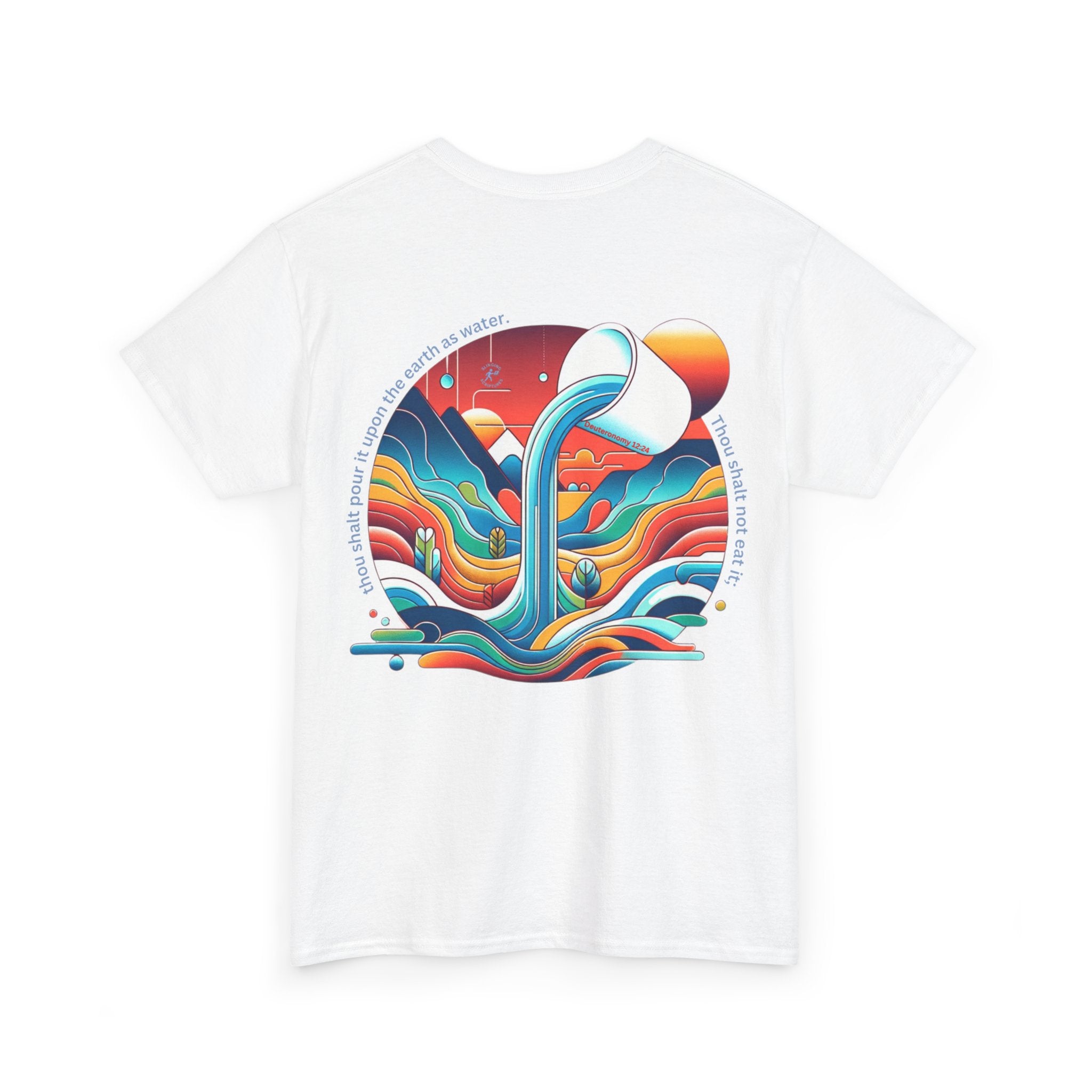 Deuteronomy 12:24 Pour Out Tee | Unisex Heavy Cotton Christian T-Shirt