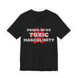 Proud of My Toxic Masculinity Tee | 1 Kings 2:2 Christian T-Shirt