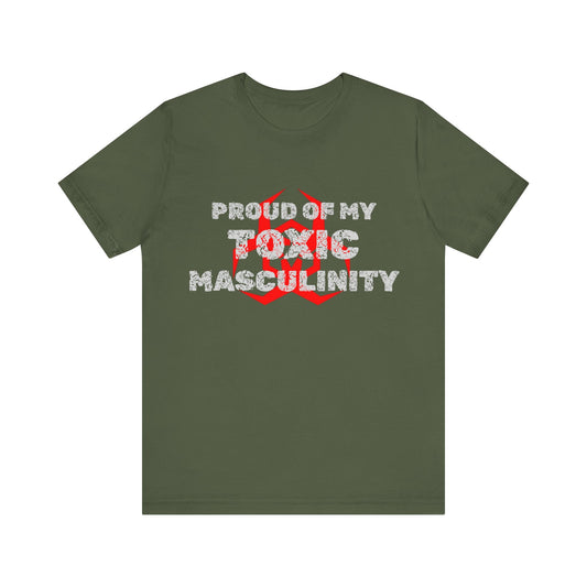 Proud of My Toxic Masculinity Tee | 1 Kings 2:2 Christian T-Shirt