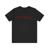 Freedom Isn’t Free — Unisex Jersey Short Sleeve Tee