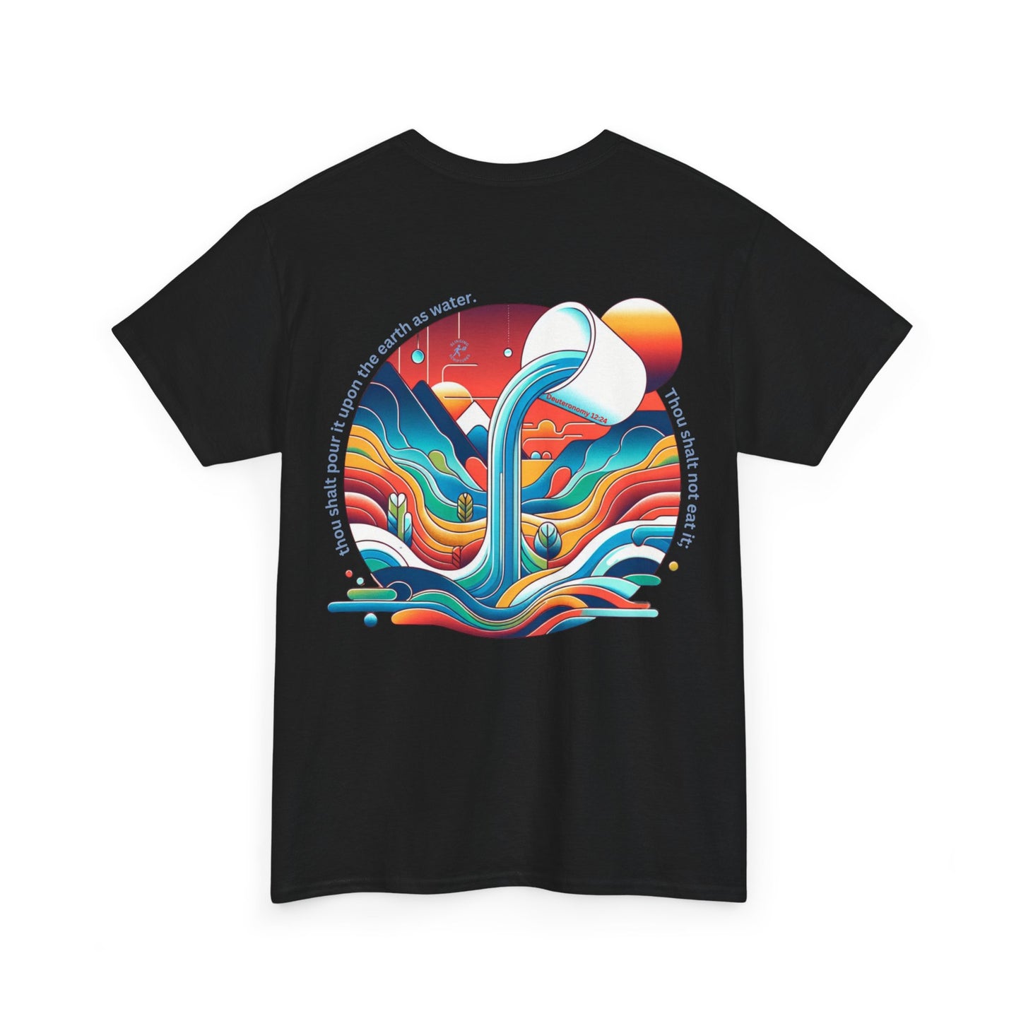 Deuteronomy 12:24 Pour Out Tee | Unisex Heavy Cotton Christian T-Shirt