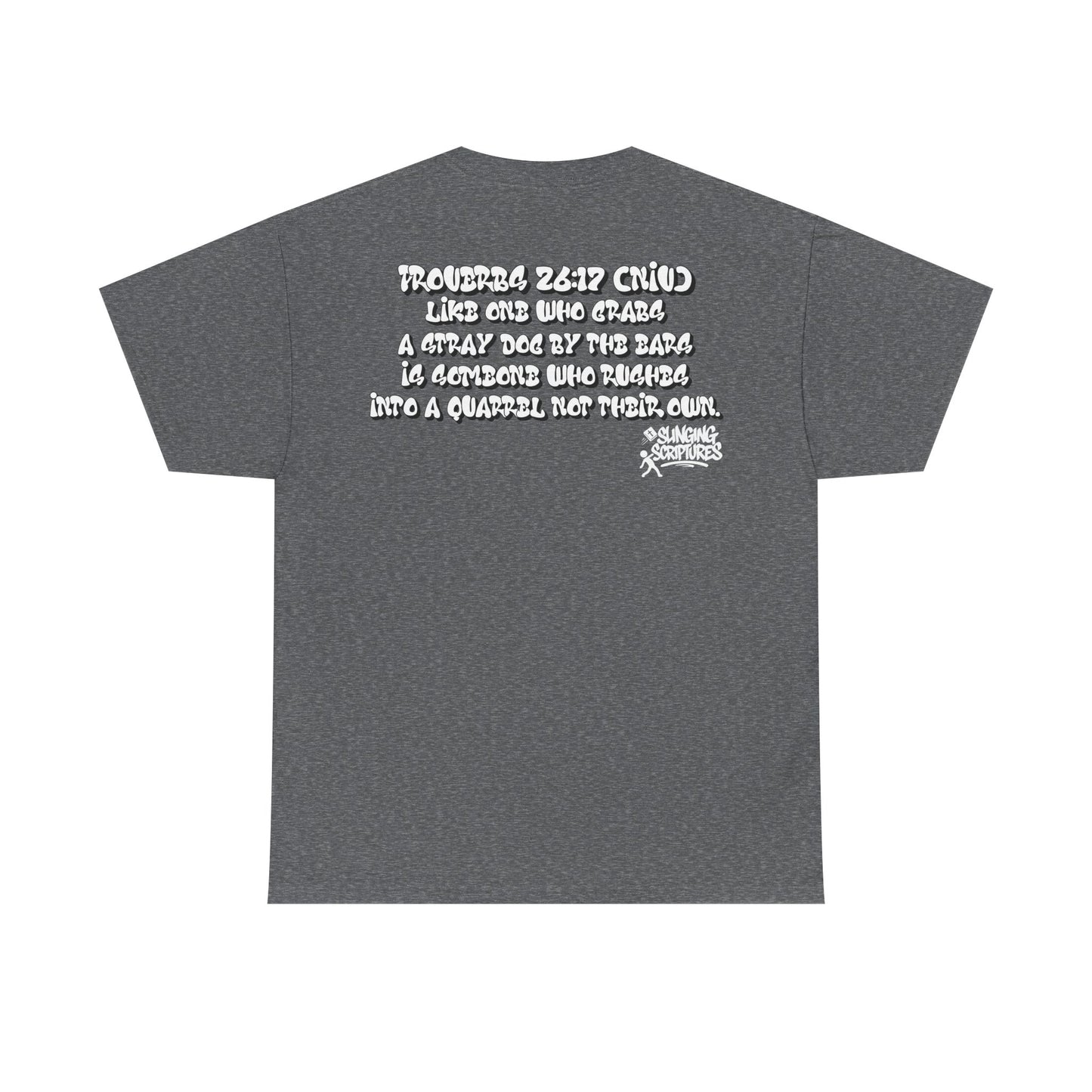 Proverbs 26:17 Christian graffiti verse print with white bubble lettering and Slinging Scriptures logo on the back of charcoal tee