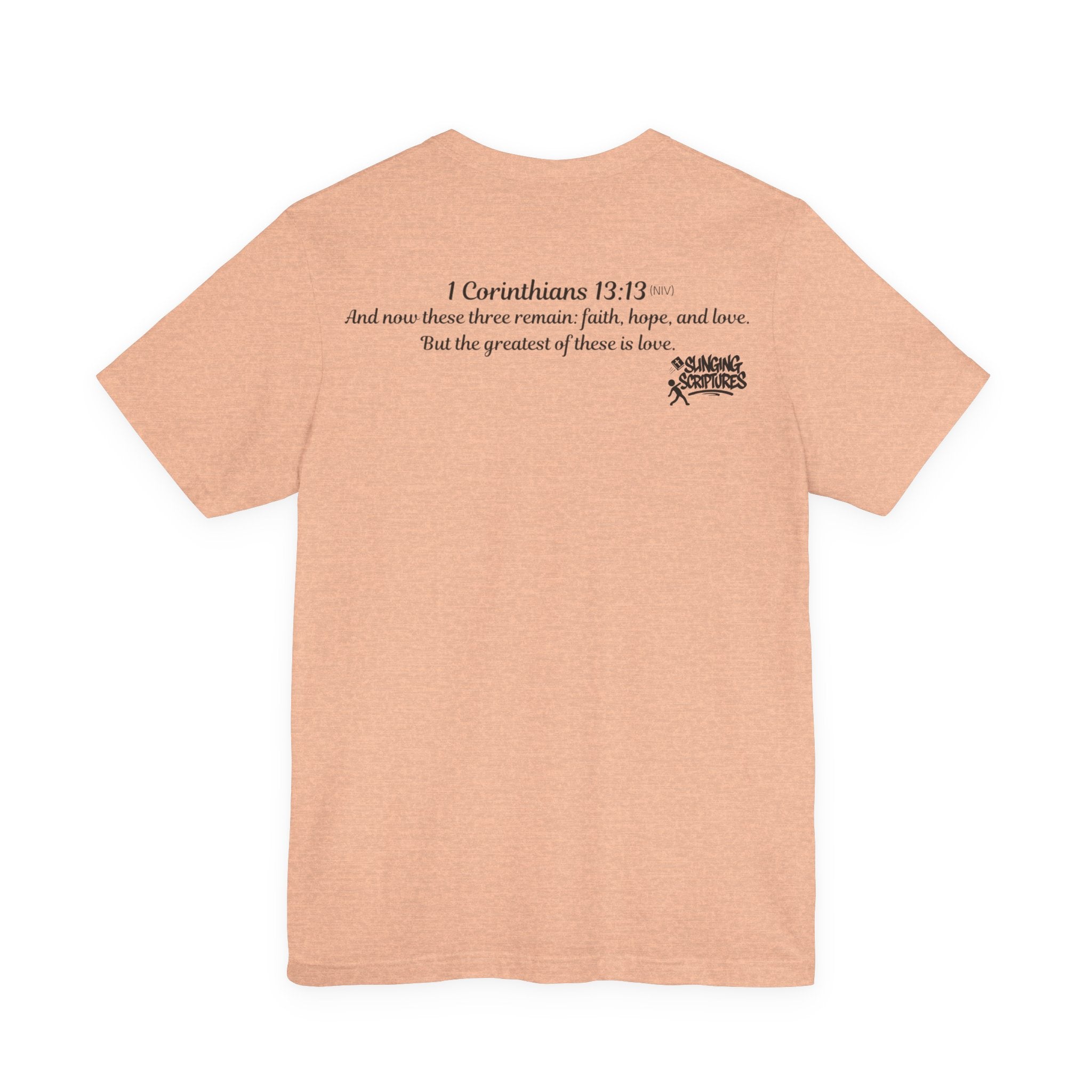 Faith, Hope, Love Tee | 1 Corinthians 13:13 Scripture Shirt | Unisex Jersey Christian T-Shirt