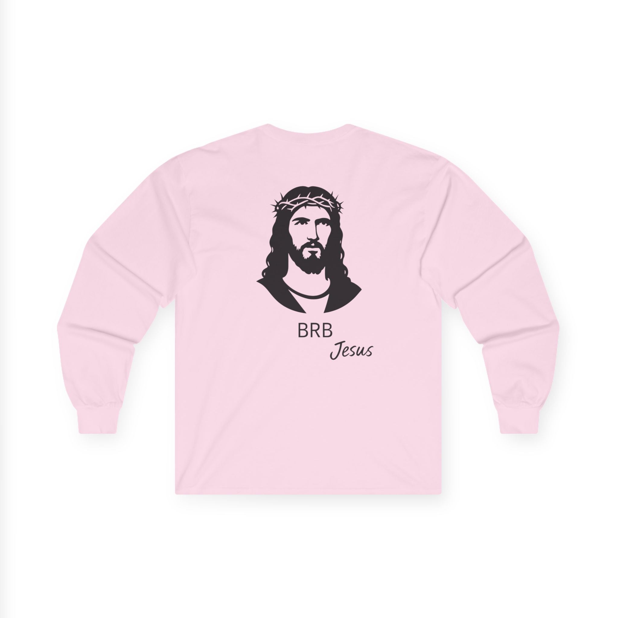 BRB — Jesus Long Sleeve Shirt | Unisex Ultra-Cotton Christian Tee | Faith Reminder Apparel