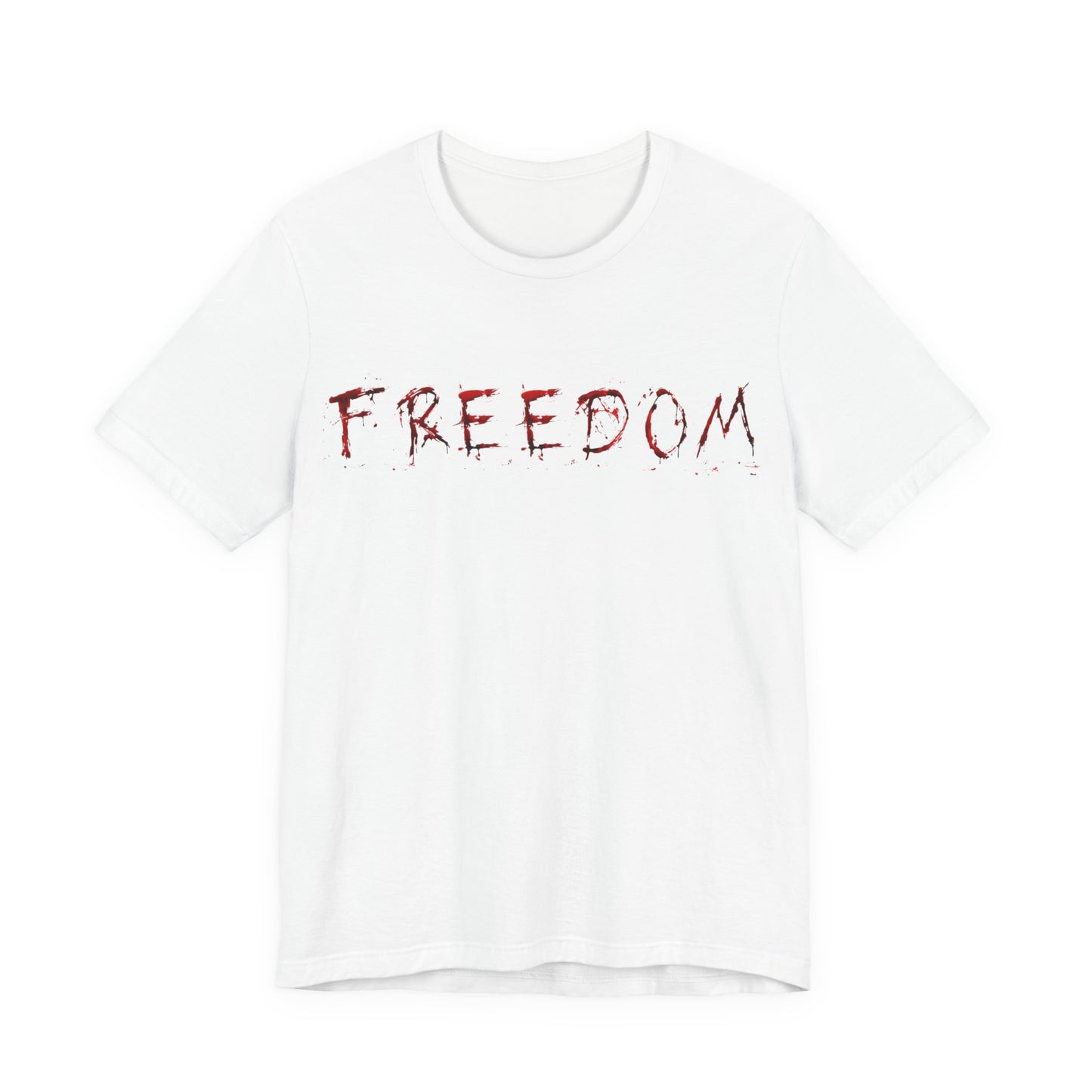 Freedom Isn’t Free — Unisex Jersey Short Sleeve Tee