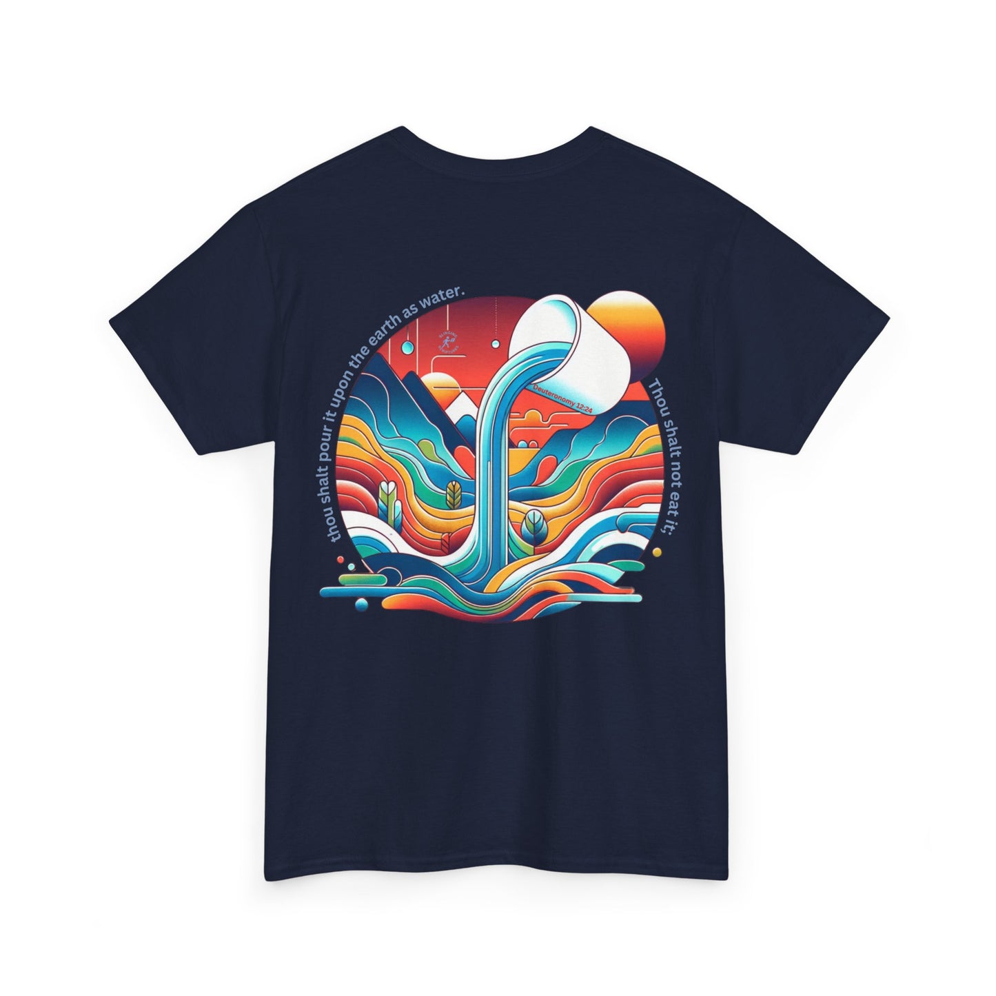 Deuteronomy 12:24 Pour Out Tee | Unisex Heavy Cotton Christian T-Shirt