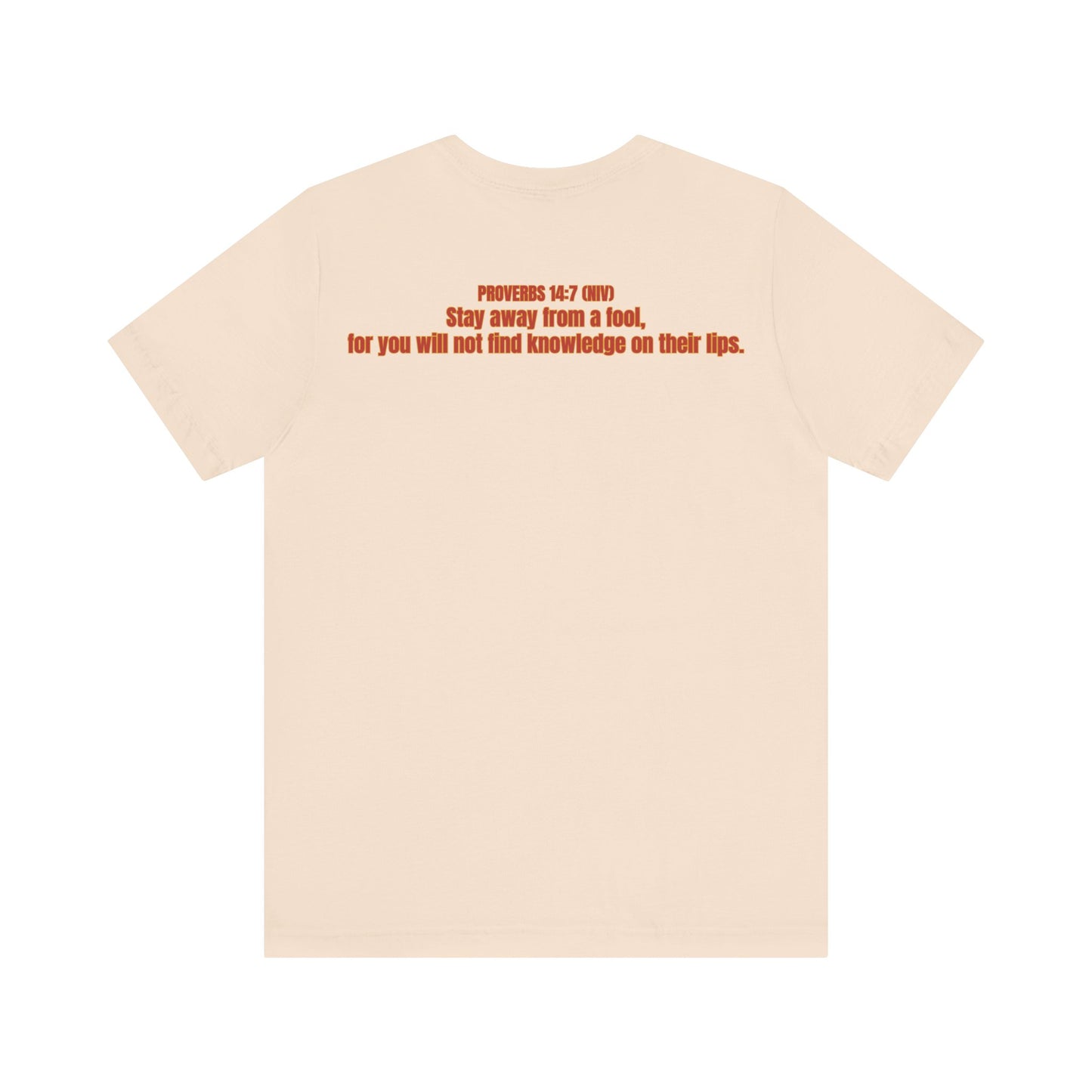Back of shirt featuring full Scripture of Proverbs 14:7 (NIV) printed in clean, readable text