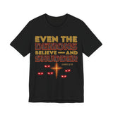 Even the Demons Believe and Shudder Tee | James 2:19 Christian Shirt | Spiritual Warfare Scripture Top | Unisex Jersey Short Sleeve Faith T-Shirt