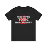 Proud of My Toxic Masculinity Tee | 1 Kings 2:2 Christian T-Shirt