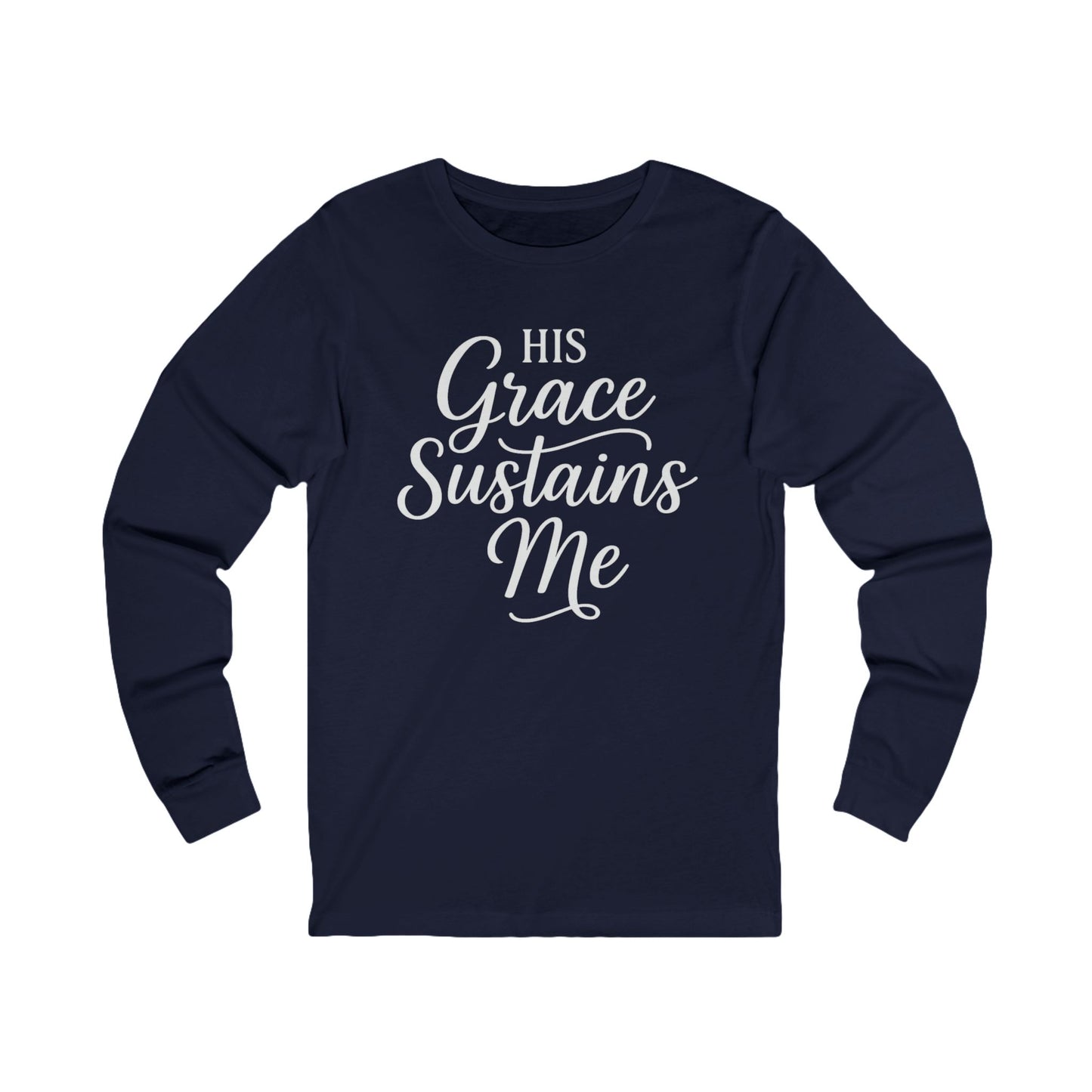 “His Grace Sustains Me — 2 Corinthians 12:9 unisex Christian long sleeve t-shirt, bold faith design on front.”