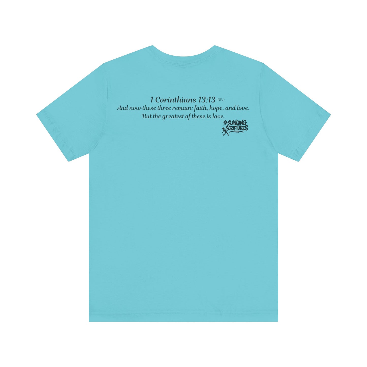 Faith, Hope, Love Tee | 1 Corinthians 13:13 Scripture Shirt | Unisex Jersey Christian T-Shirt