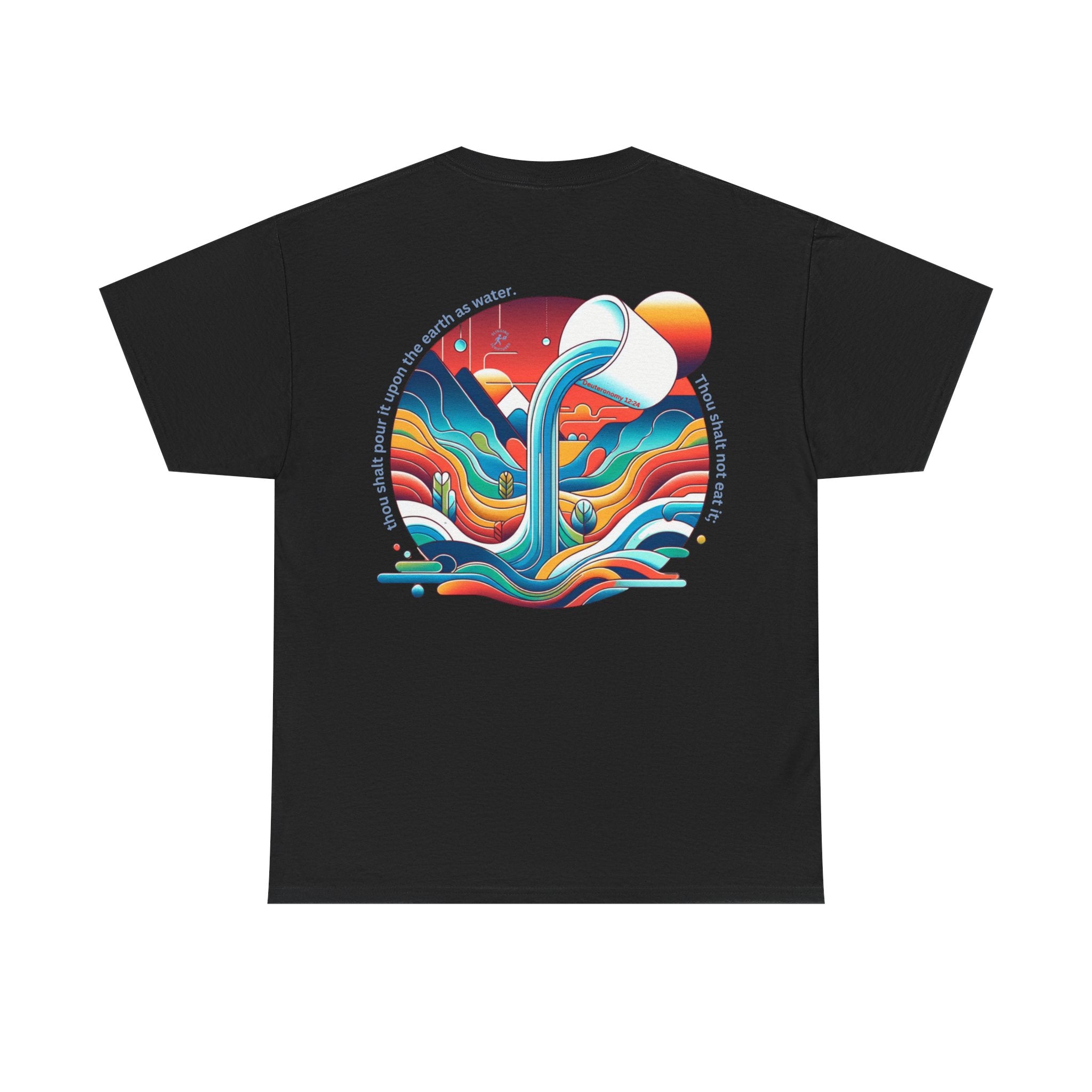 Deuteronomy 12:24 Pour Out Tee | Unisex Heavy Cotton Christian T-Shirt