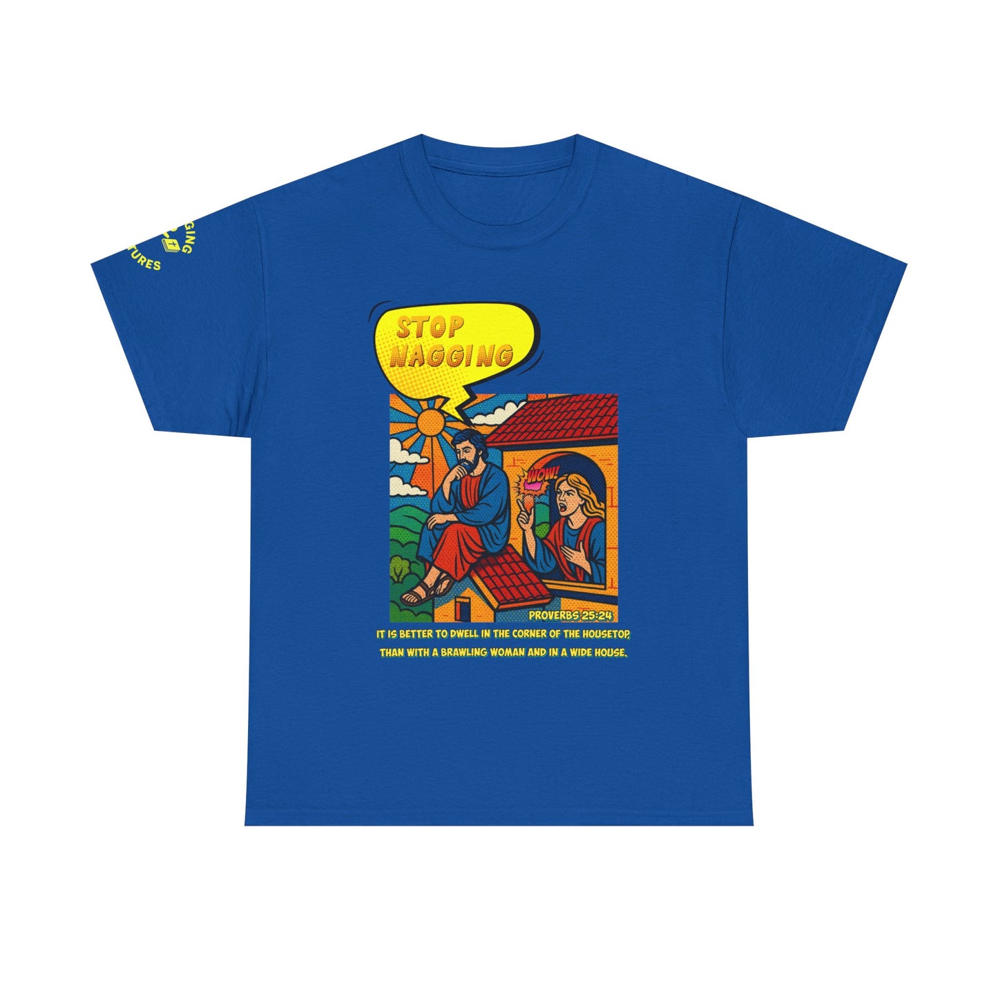 Stop Nagging — Proverbs 25:24 Pop-Art Tee | Unisex Heavy Cotton Christian T-Shirt