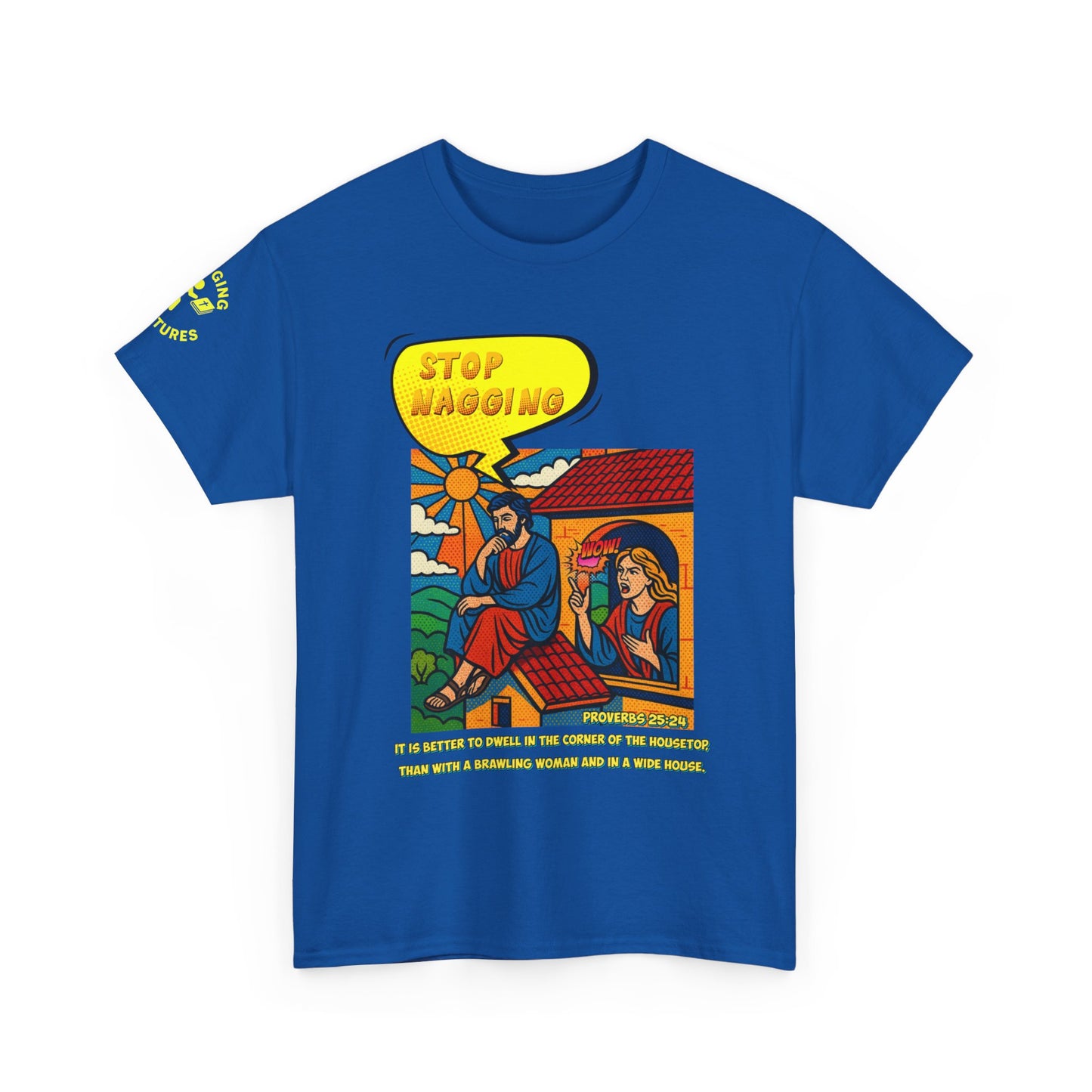 Stop Nagging — Proverbs 25:24 Pop-Art Tee | Unisex Heavy Cotton Christian T-Shirt