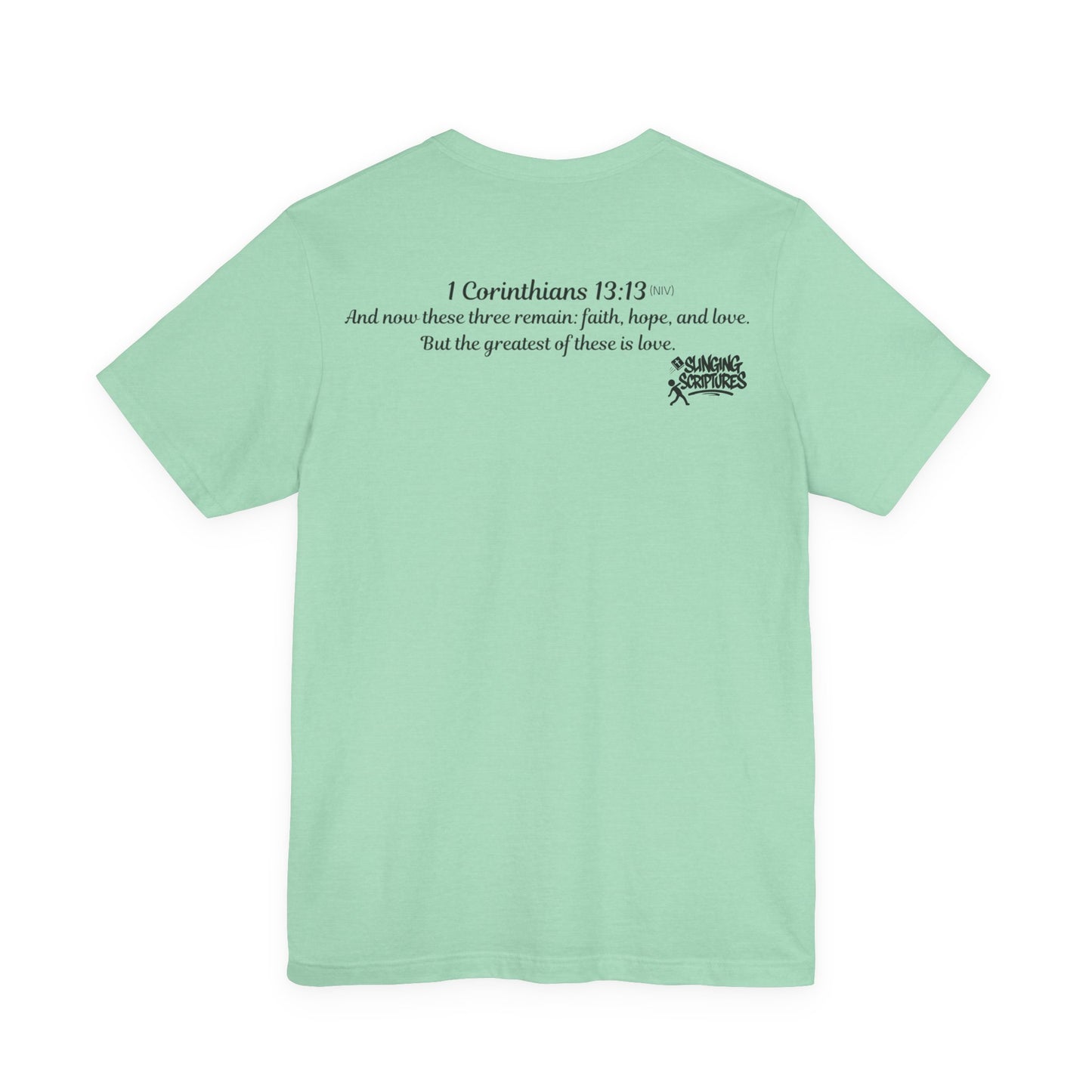 Faith, Hope, Love Tee | 1 Corinthians 13:13 Scripture Shirt | Unisex Jersey Christian T-Shirt