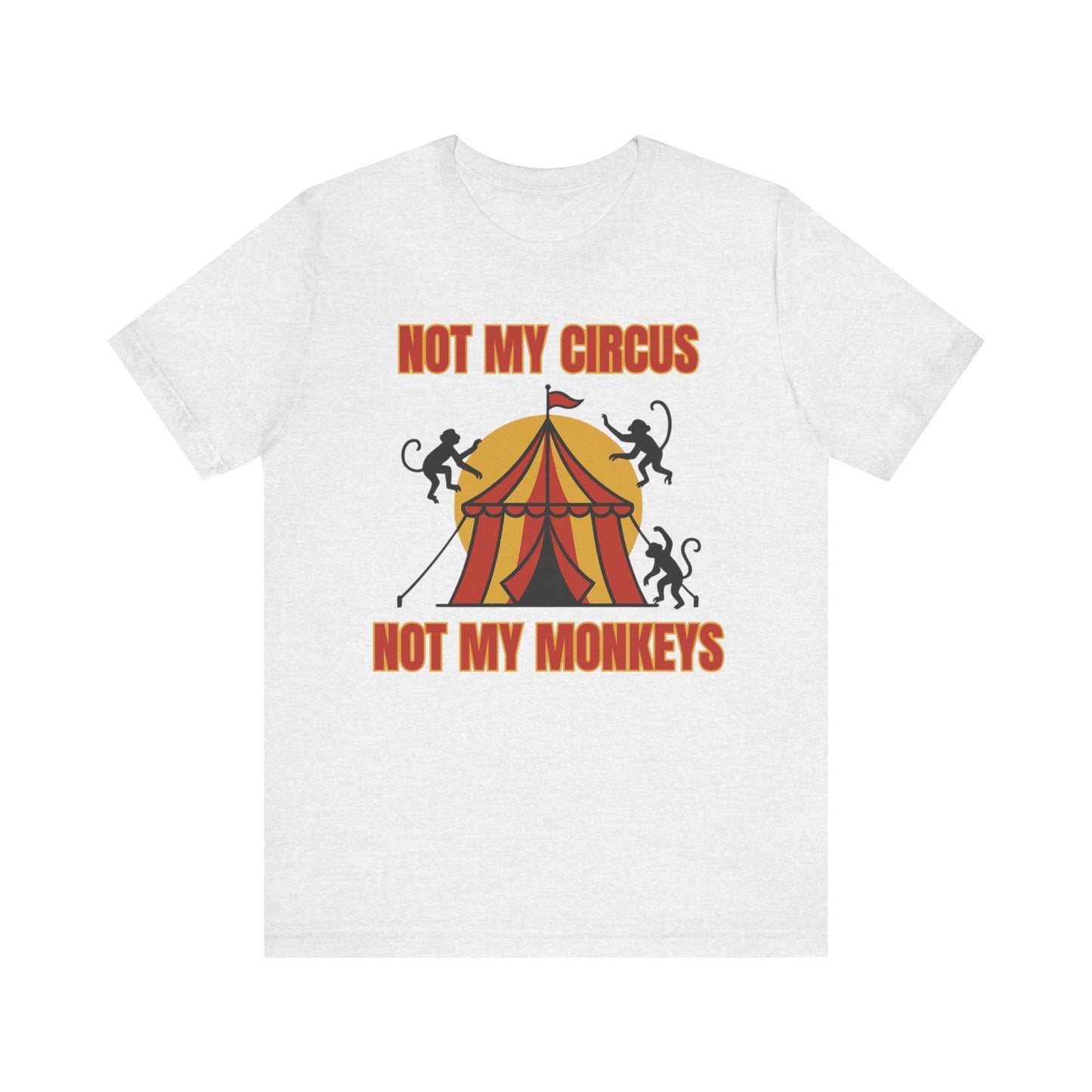Not My Circus, Not My Monkeys — Proverbs 14:7 | Unisex Jersey Short Sleeve Christian Humor Shirt
