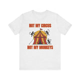 Not My Circus, Not My Monkeys — Proverbs 14:7 | Unisex Jersey Short Sleeve Christian Humor Shirt