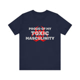 Proud of My Toxic Masculinity Tee | 1 Kings 2:2 Christian T-Shirt