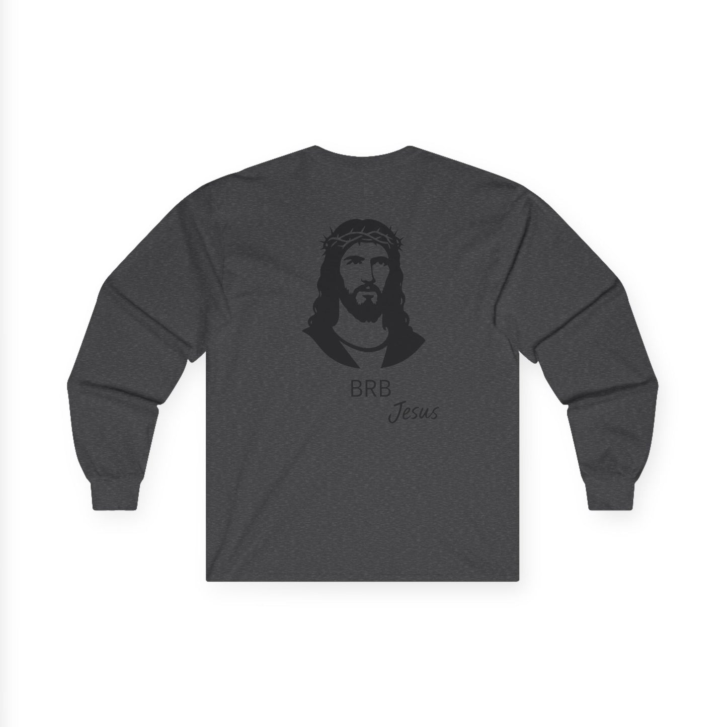 BRB — Jesus Long Sleeve Shirt | Unisex Ultra-Cotton Christian Tee | Faith Reminder Apparel