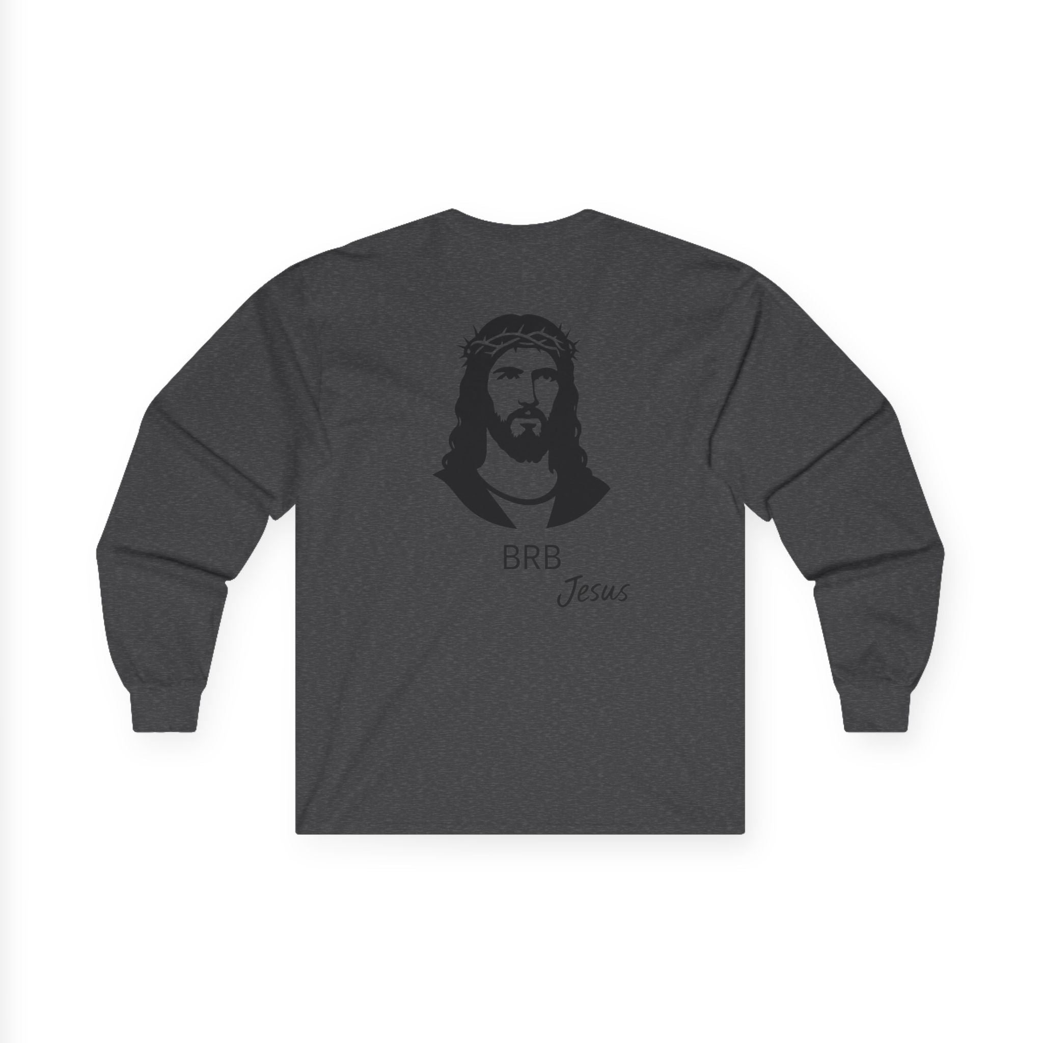 BRB — Jesus Long Sleeve Shirt | Unisex Ultra-Cotton Christian Tee | Faith Reminder Apparel