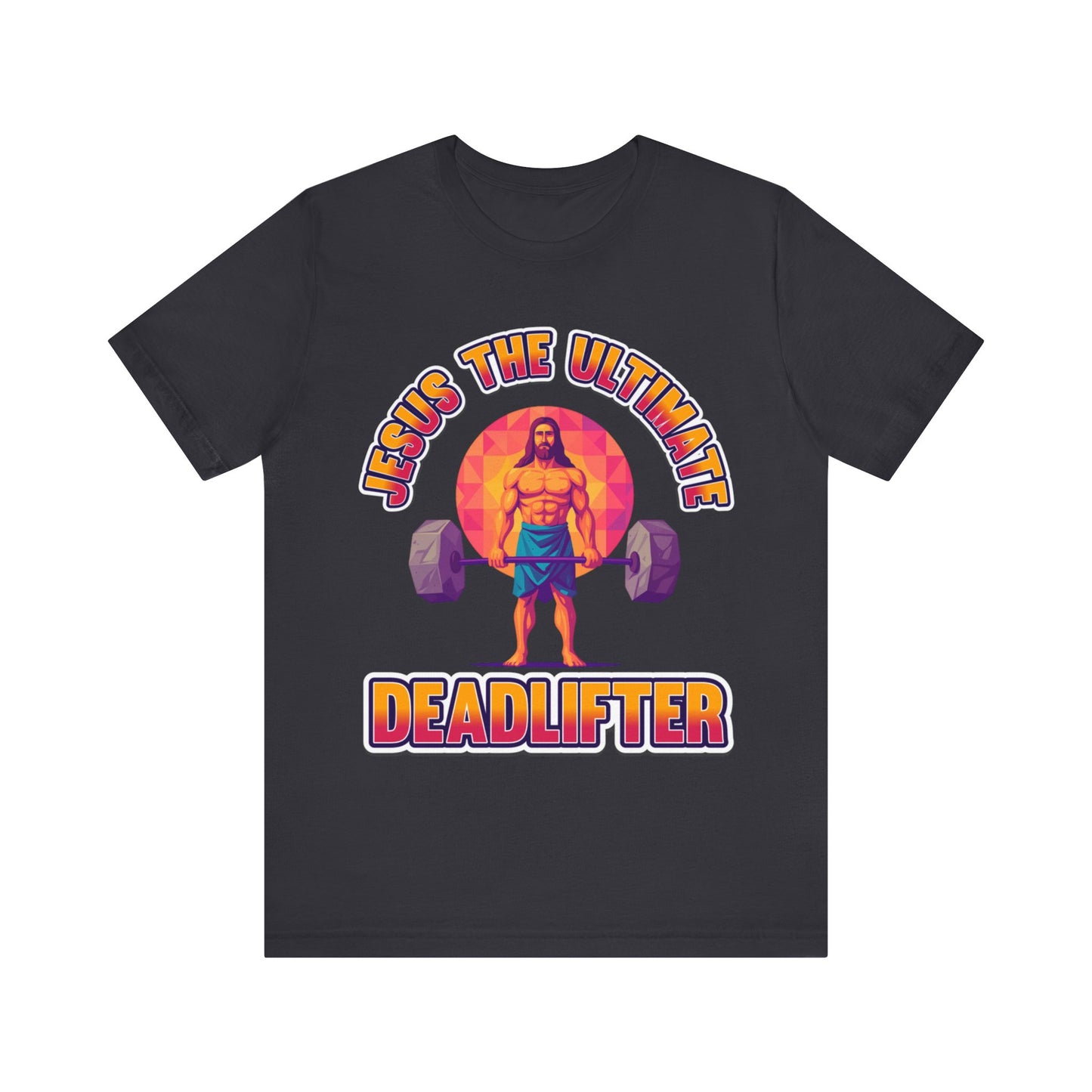 Jesus Deadlifter Tee – Romans 6:9 Unisex Jersey T-Shirt, Gym Shirt, Fitness Apparel, Biblical Strength Tee