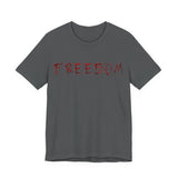 Freedom Isn’t Free — Unisex Jersey Short Sleeve Tee