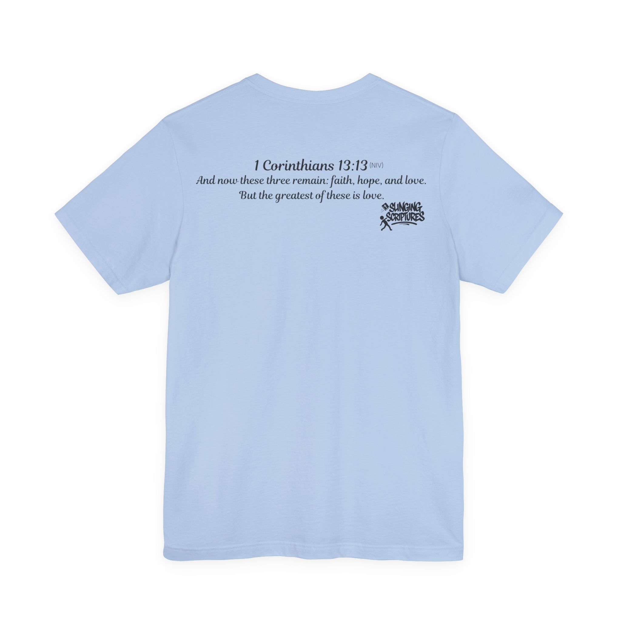 Faith, Hope, Love Tee | 1 Corinthians 13:13 Scripture Shirt | Unisex Jersey Christian T-Shirt