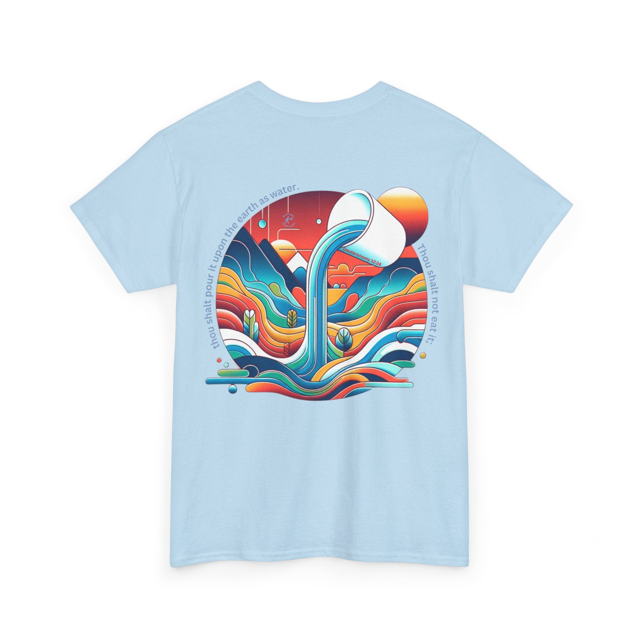 Deuteronomy 12:24 Pour Out Tee | Unisex Heavy Cotton Christian T-Shirt