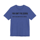 You Can’t Fix Stupid — Proverbs 27:22 | Unisex Jersey Short Sleeve Christian T-Shirt