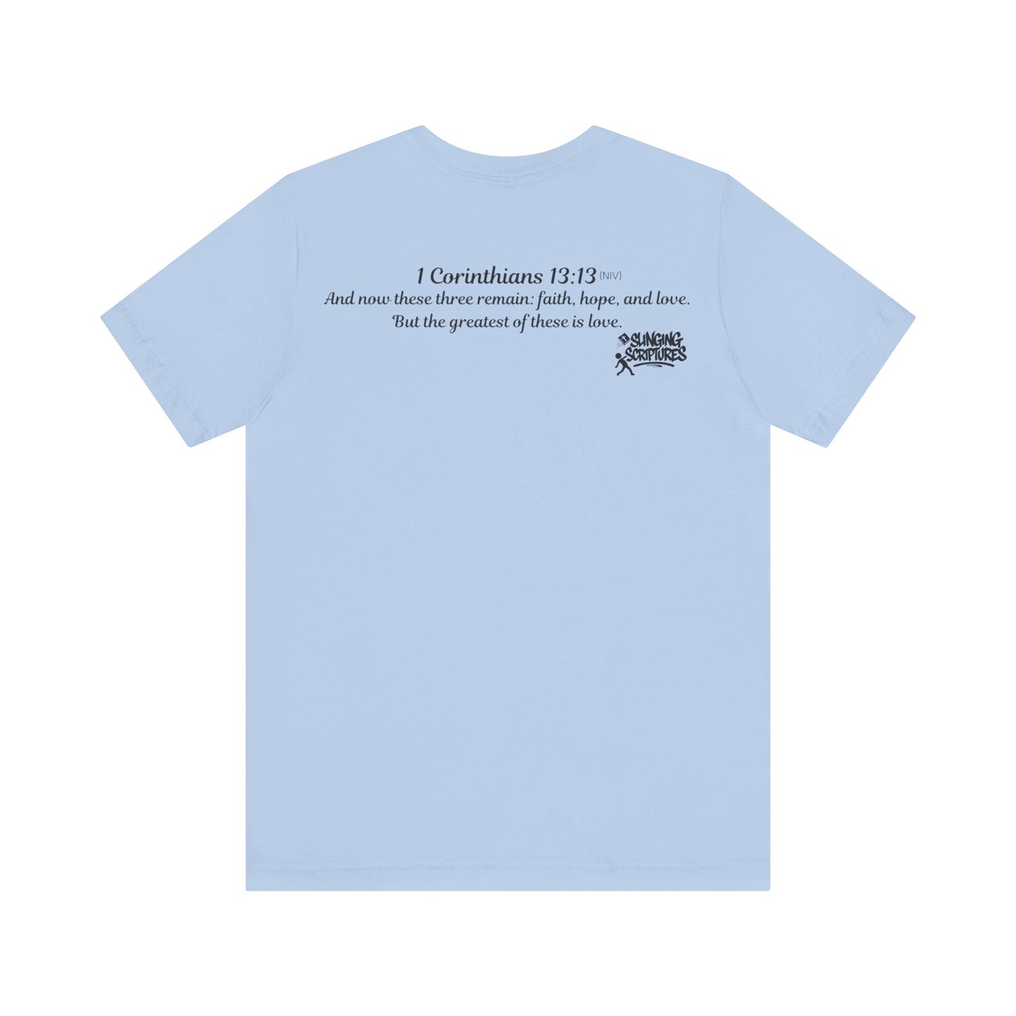 Faith, Hope, Love Tee | 1 Corinthians 13:13 Scripture Shirt | Unisex Jersey Christian T-Shirt